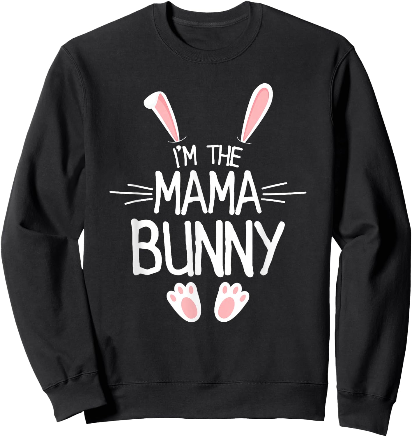 I'm The Mama Bunny Shirt Women Cute Matching Family Easter Sweatshirt - Sweatshirt | Black