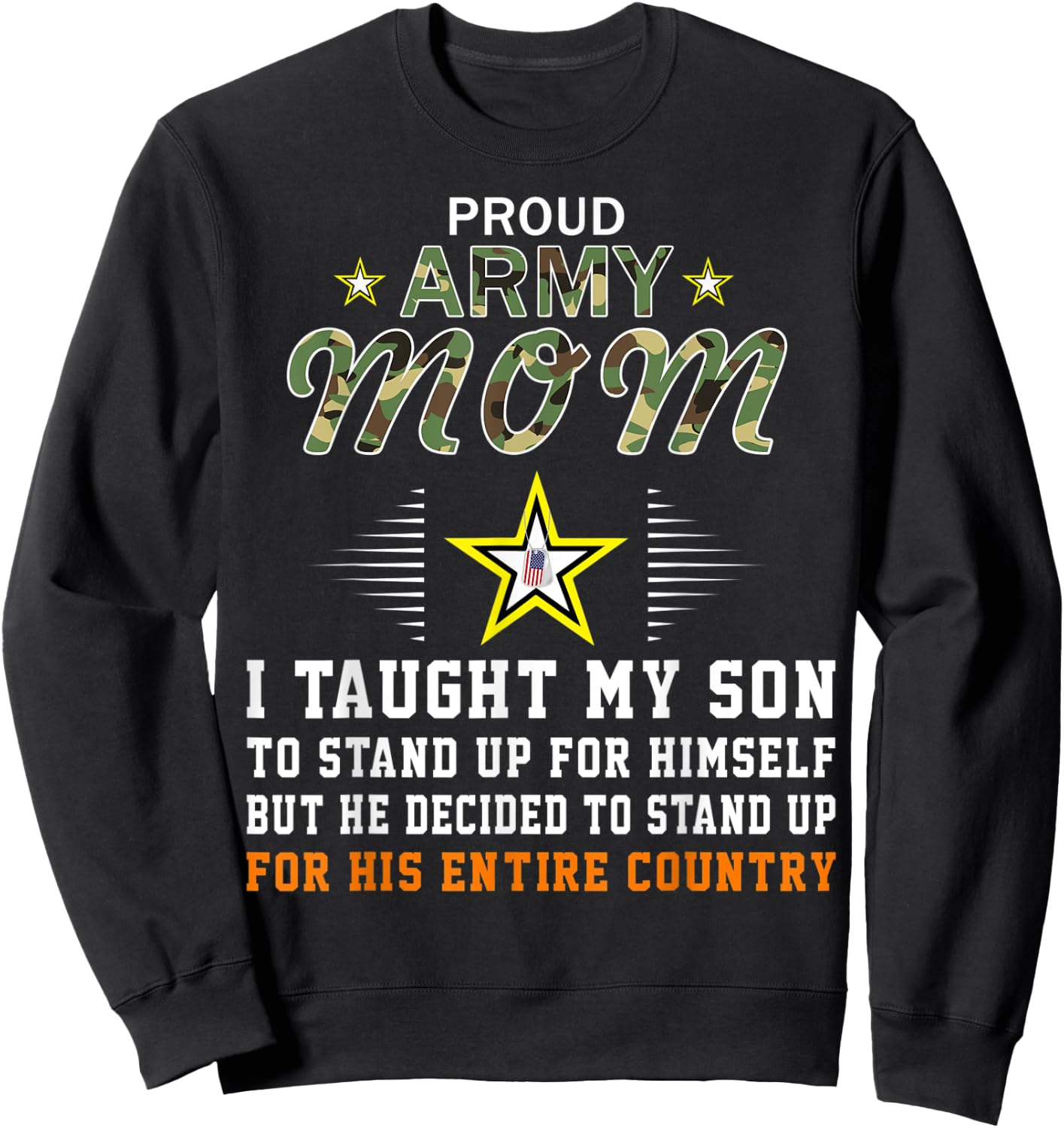 I Taught My Son How to Stand Up-Proud Army Mom Army Sweatshirt - Sweatshirt | Black