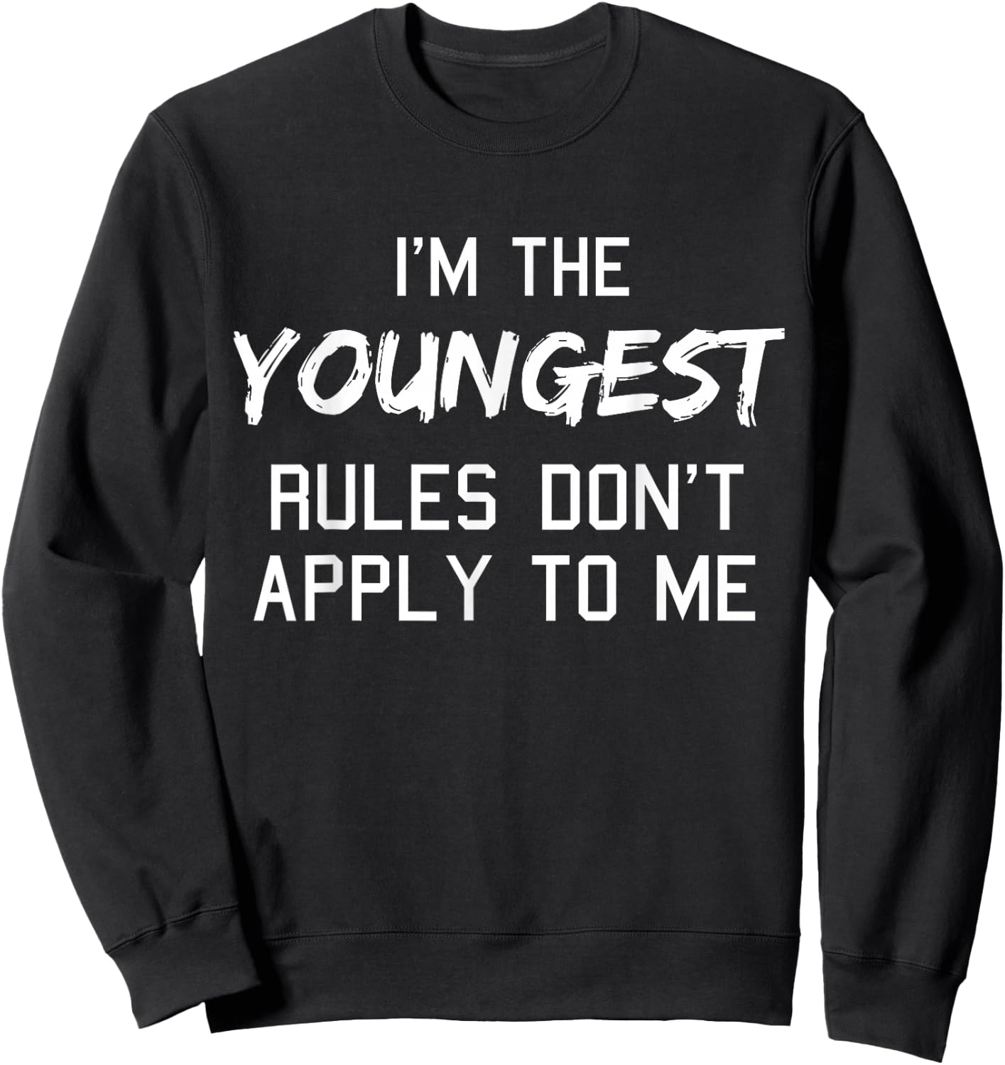 Youngest Child Shirt Rules Don't Apply to Me Siblings Sweatshirt - Sweatshirt | Black
