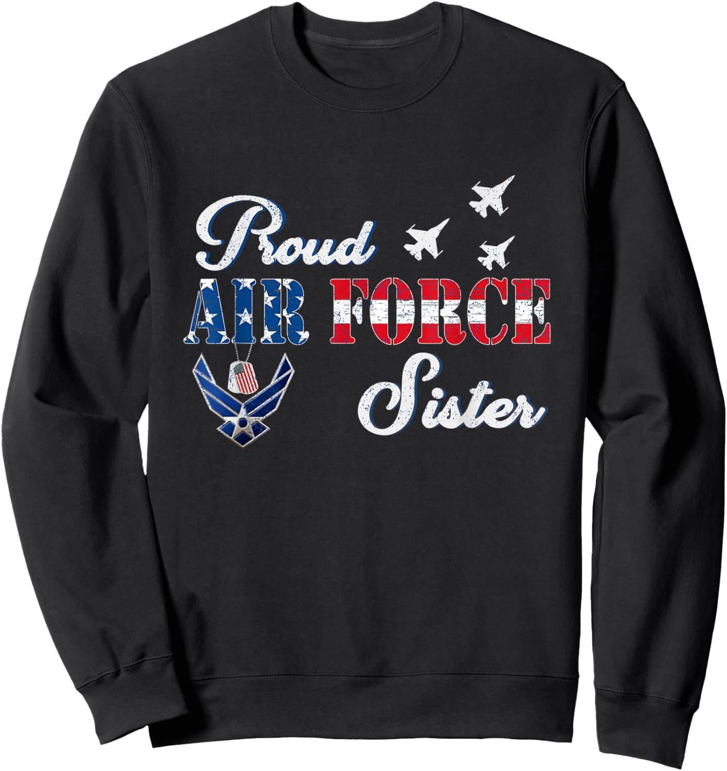 Air Force Sister Shirt - Proud Air Force Sister Flag Gift Sweatshirt - Sweatshirt | Black