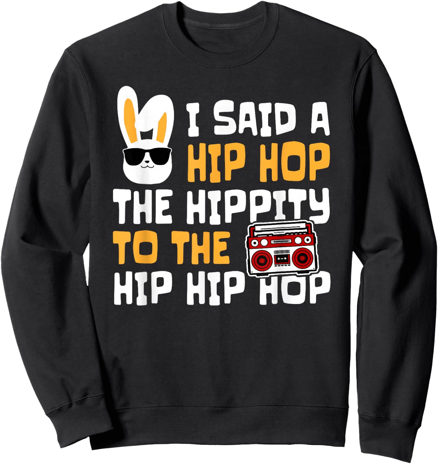 Funny Easter Hip Hop Hippity Happpy Cotton - Classic Fit, Short Sleeve, Black Sweatshirt - Sweatshirt | Black