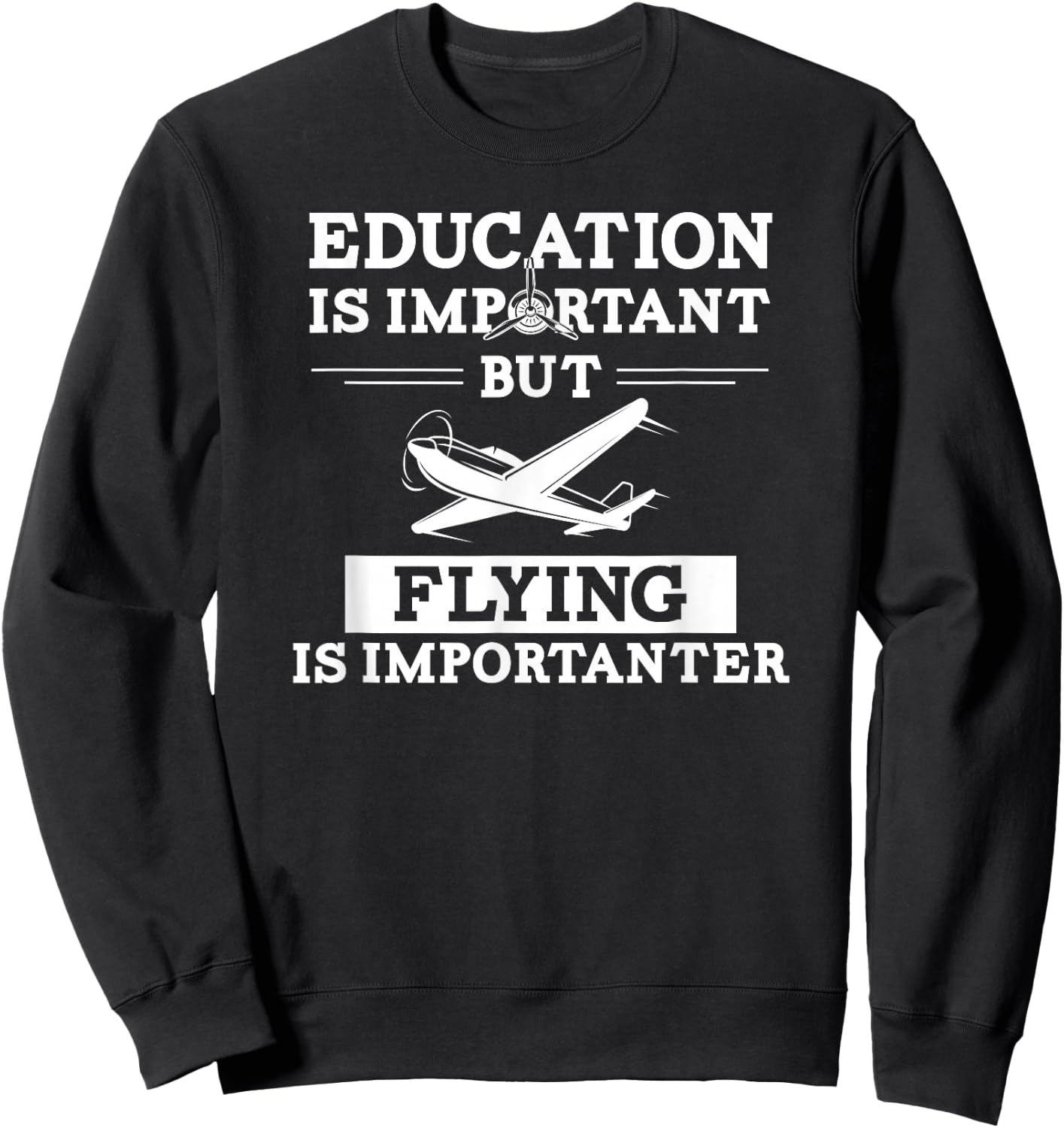 Education is Important but Flying is Importanter I Pilot Sweatshirt - Sweatshirt | Black