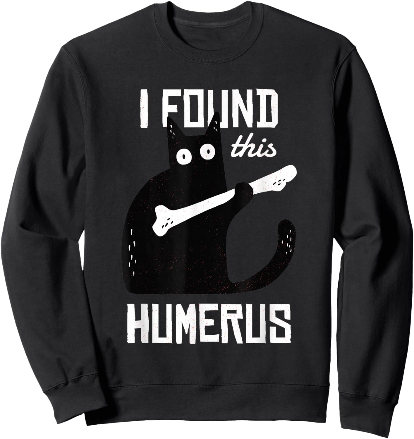 Funny Black Cat I Found This Humerus Cat Sweatshirt - Sweatshirt | Black