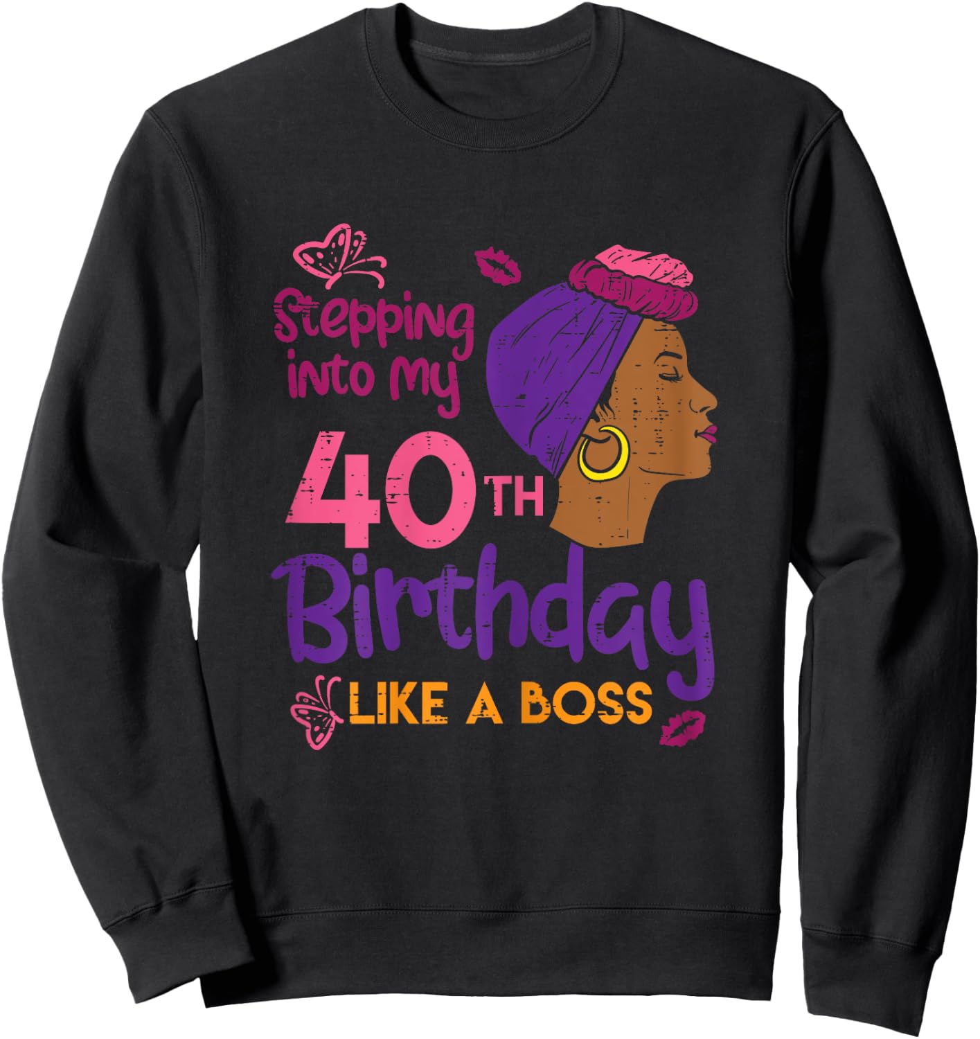 Stepping Into My 40th Birthday Like A Boss Afro Black Woman Sweatshirt - Sweatshirt | Black