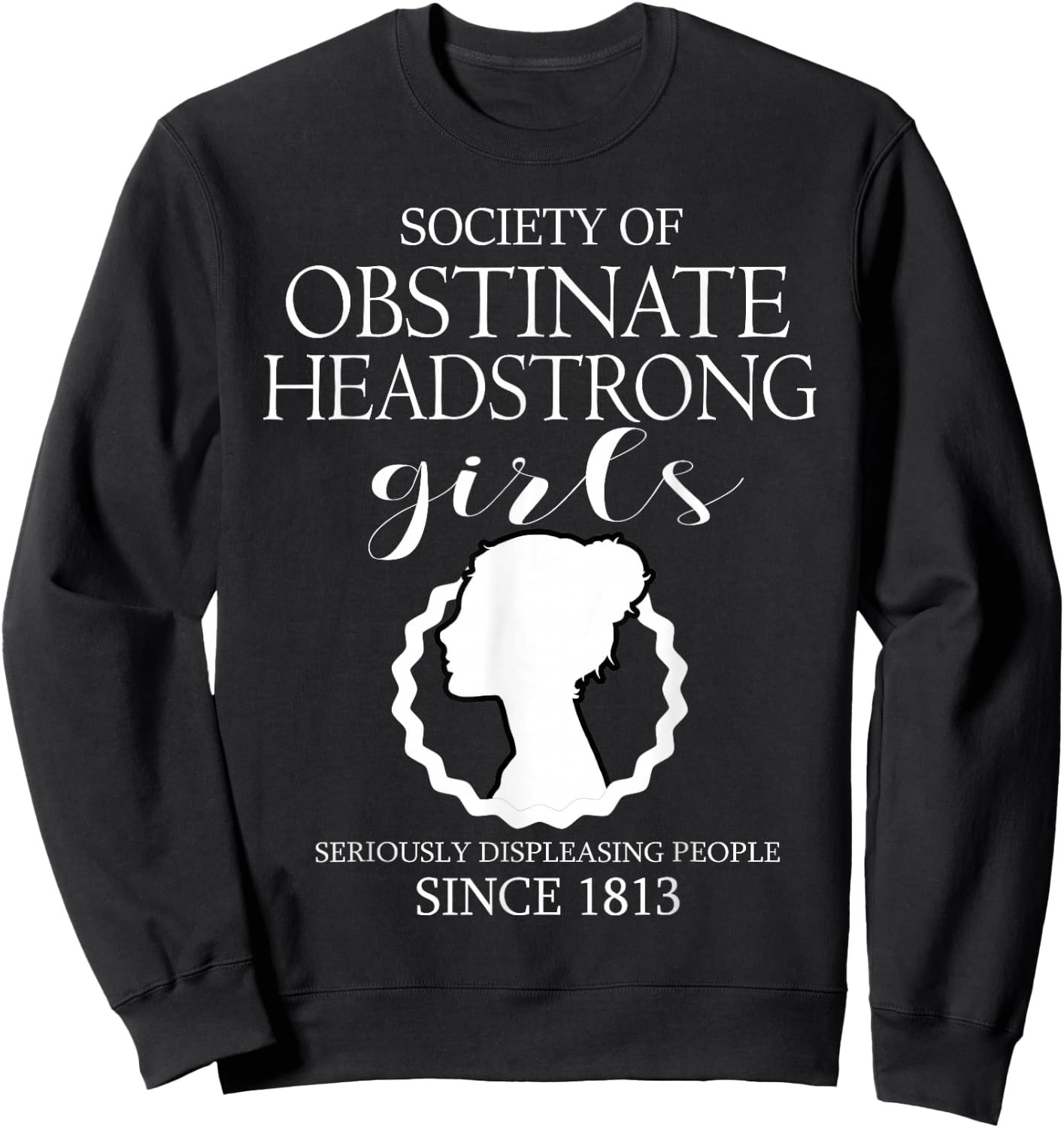 Society of Obstinate Headstrong Girls Jane Austen Gifts Sweatshirt - Sweatshirt | Black