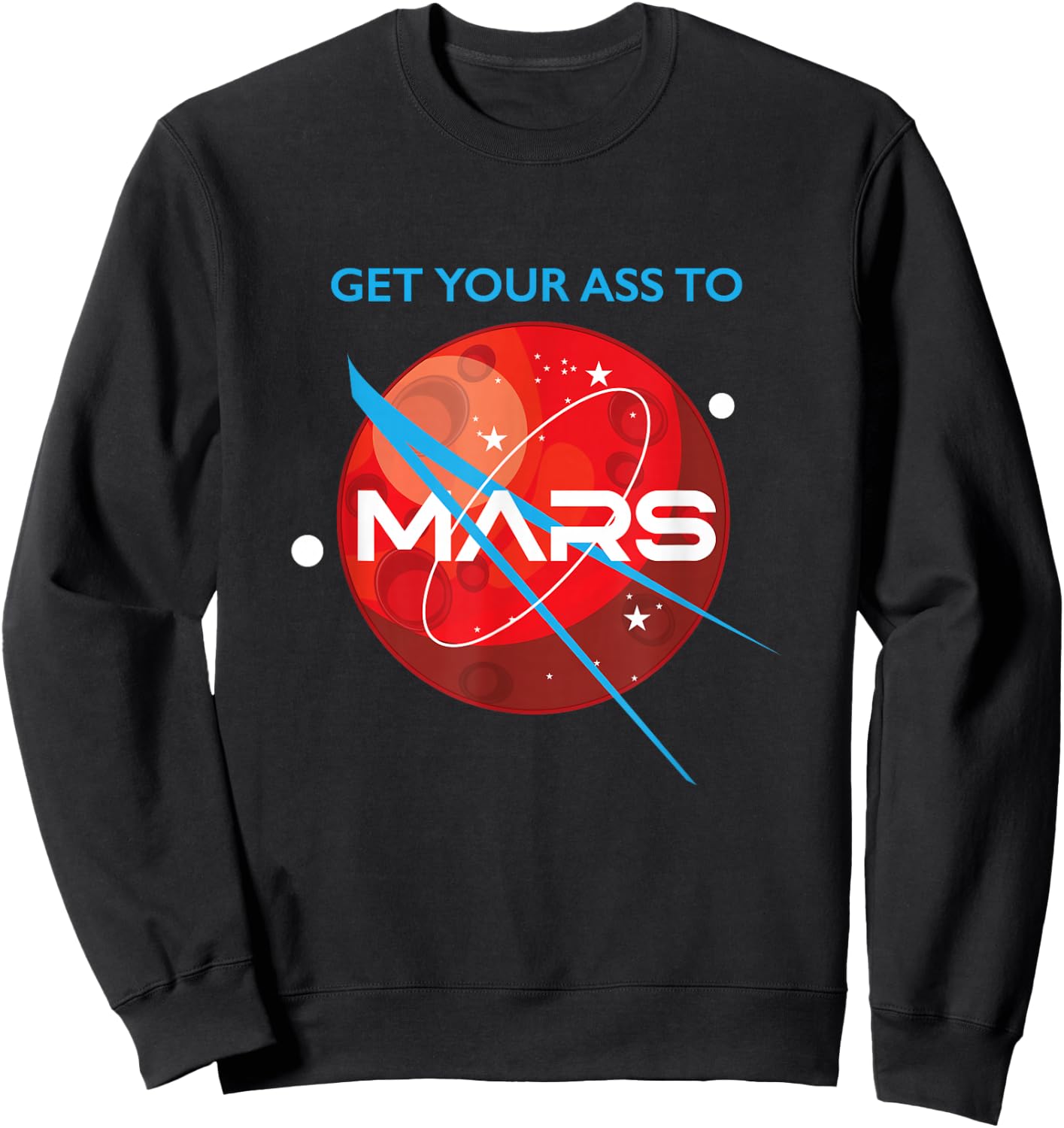 Get Your Ass To Mars Planetary Exploration Buzz Design Sweatshirt - Sweatshirt | Black