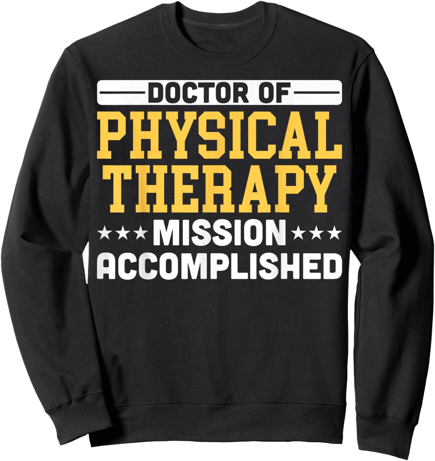 Doctor Of Physical Therapy Graduation DPT Students DPT Grads Sweatshirt - Sweatshirt | Black