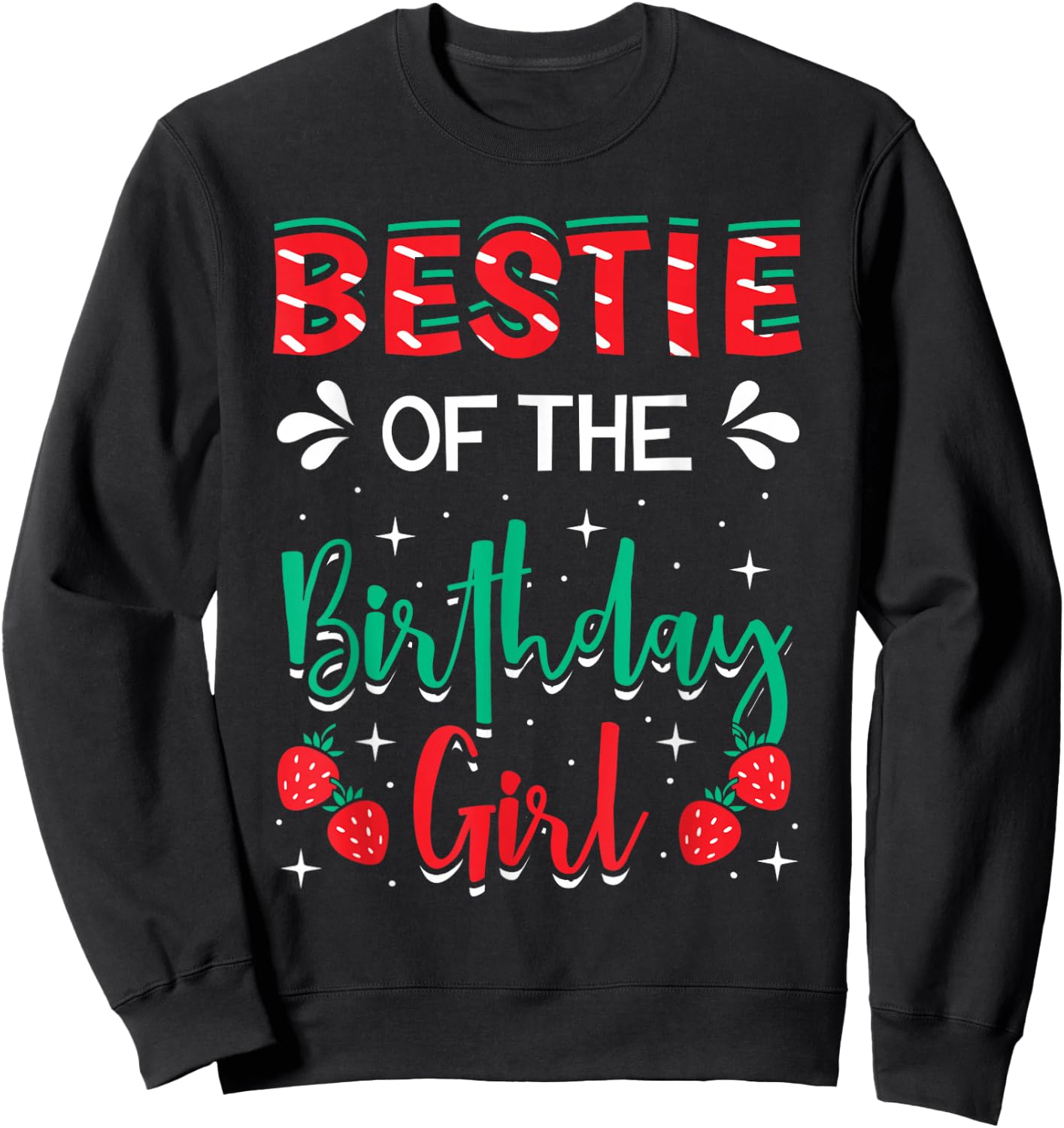 Bestie Of The Birthday Girl Strawberry Themed B-day Party Sweatshirt - Sweatshirt | Black