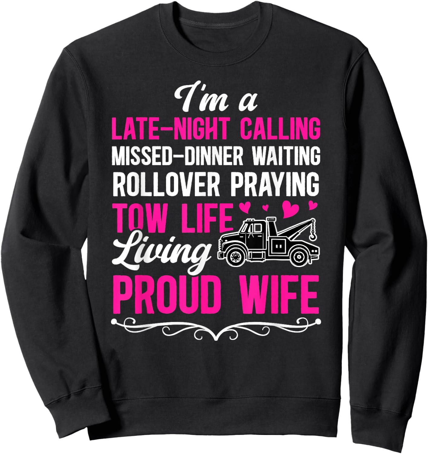 I'm A Proud Wife of A Tow Truck Driver Wife Tow Wife Sweatshirt - Sweatshirt | Black