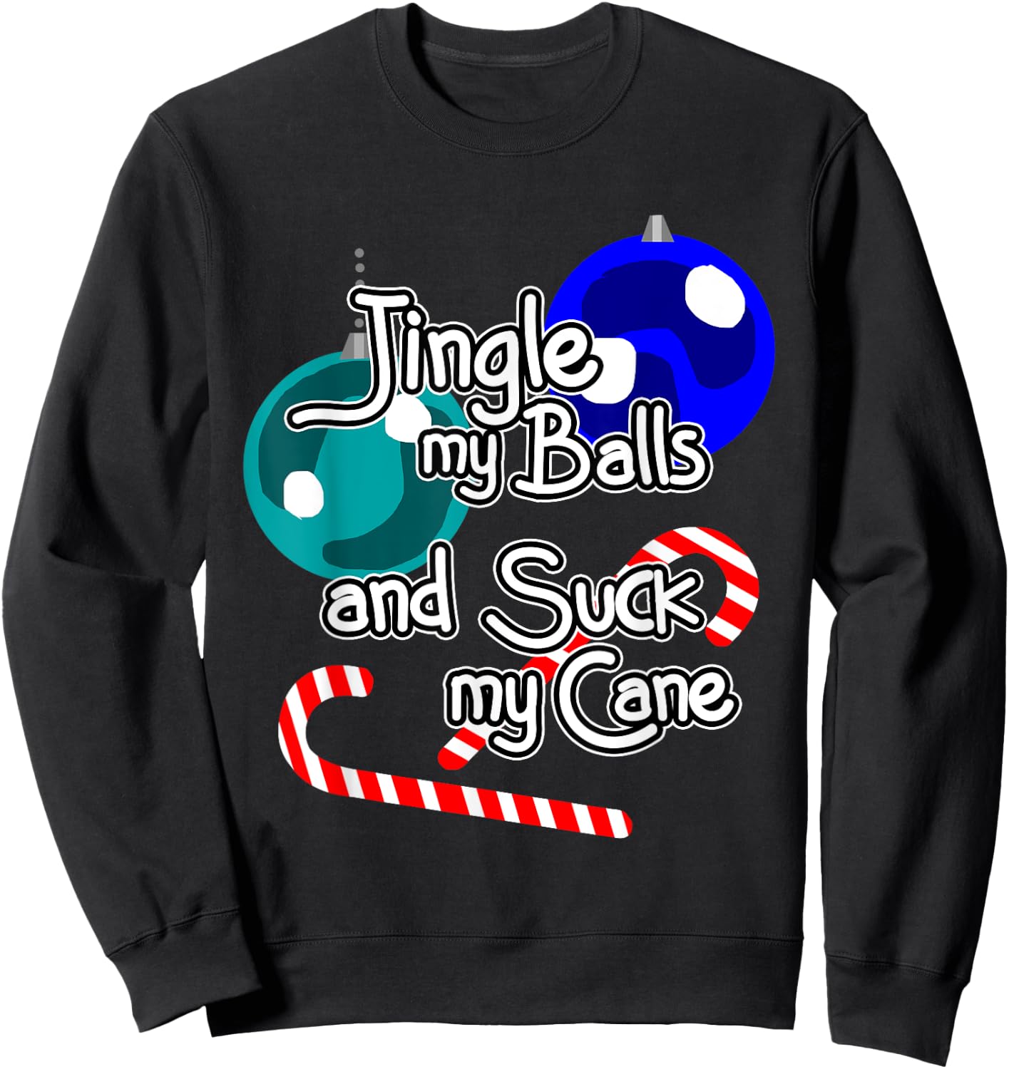 Jingle My Balls Suck My Cane Christmas Funny Xmas Santa Sweatshirt - Sweatshirt | Black