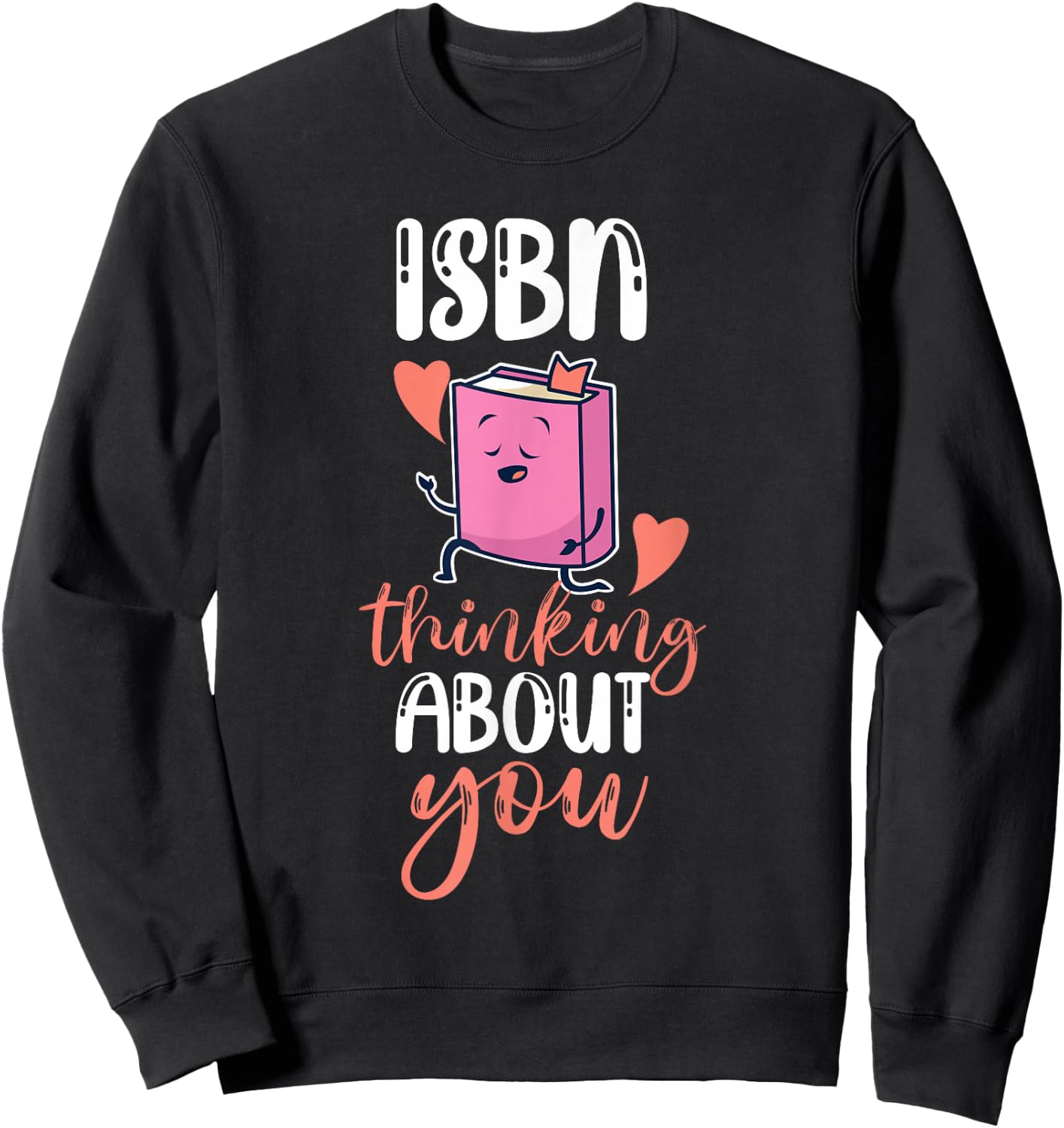 ISBN Thinking About You Design for Girls And Women Sweatshirt - Sweatshirt | Black
