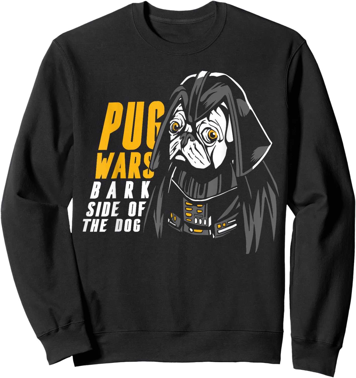 Funny Pug Wars Bark Side of the Dog Movie Pun Dog Lover Sweatshirt - Sweatshirt | Black