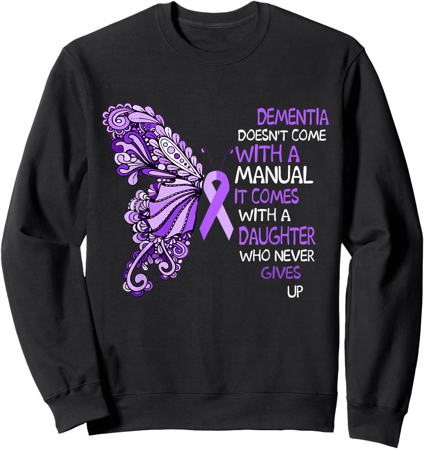 Dementia Doesn't Come With a Manual It Comes With a Daughter Sweatshirt - Sweatshirt | Black