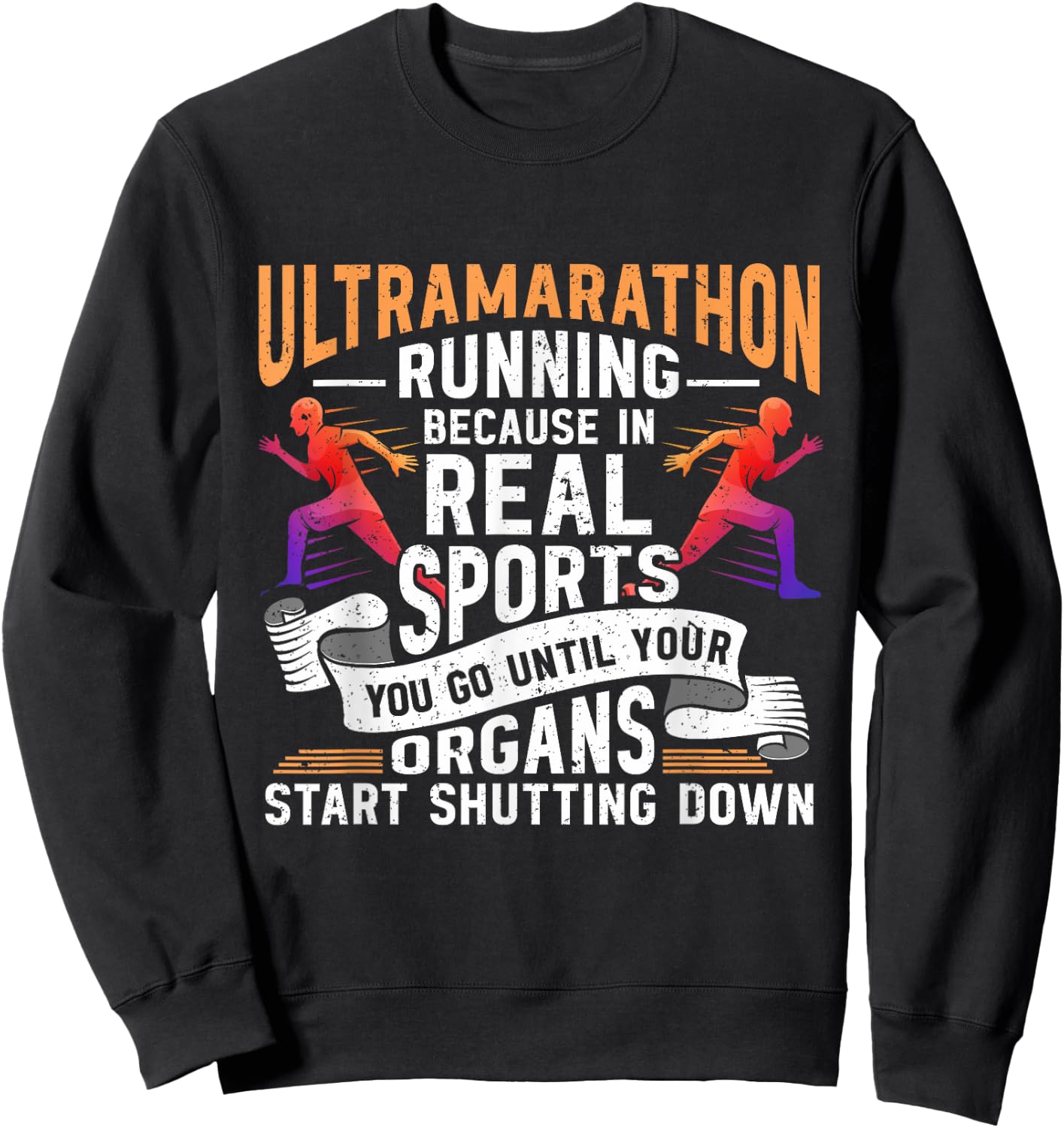 Ultramarathon Ultra Running Ultra Runner Ultra Marathon Sweatshirt - Sweatshirt | Black