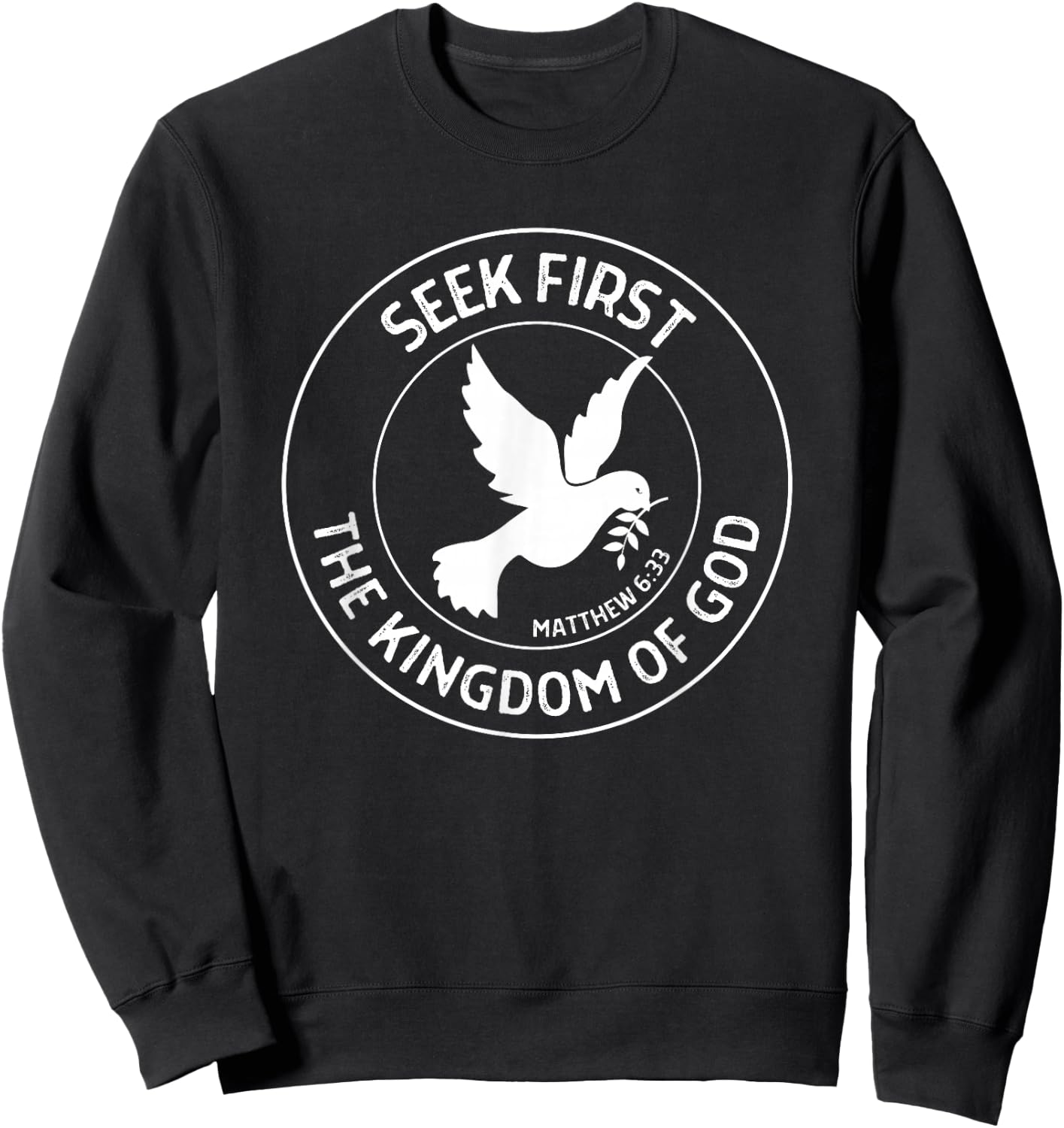 Matthew 6:33 Seek First the Kingdom of God - Christian Quote Sweatshirt - Sweatshirt | Black