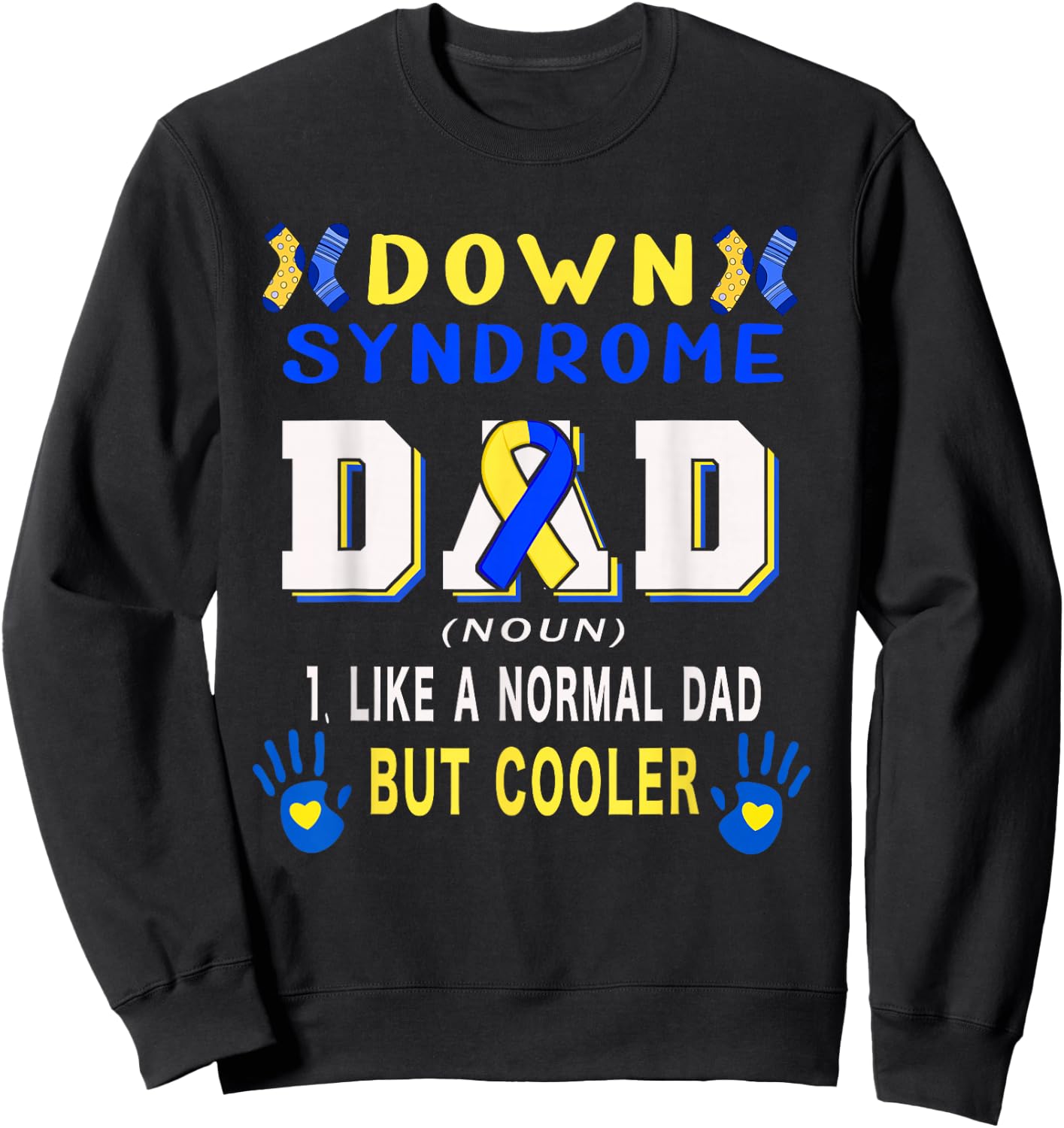 Down Syndrome Dad Definition Cooler Proud Down Awareness Sweatshirt - Sweatshirt | Black
