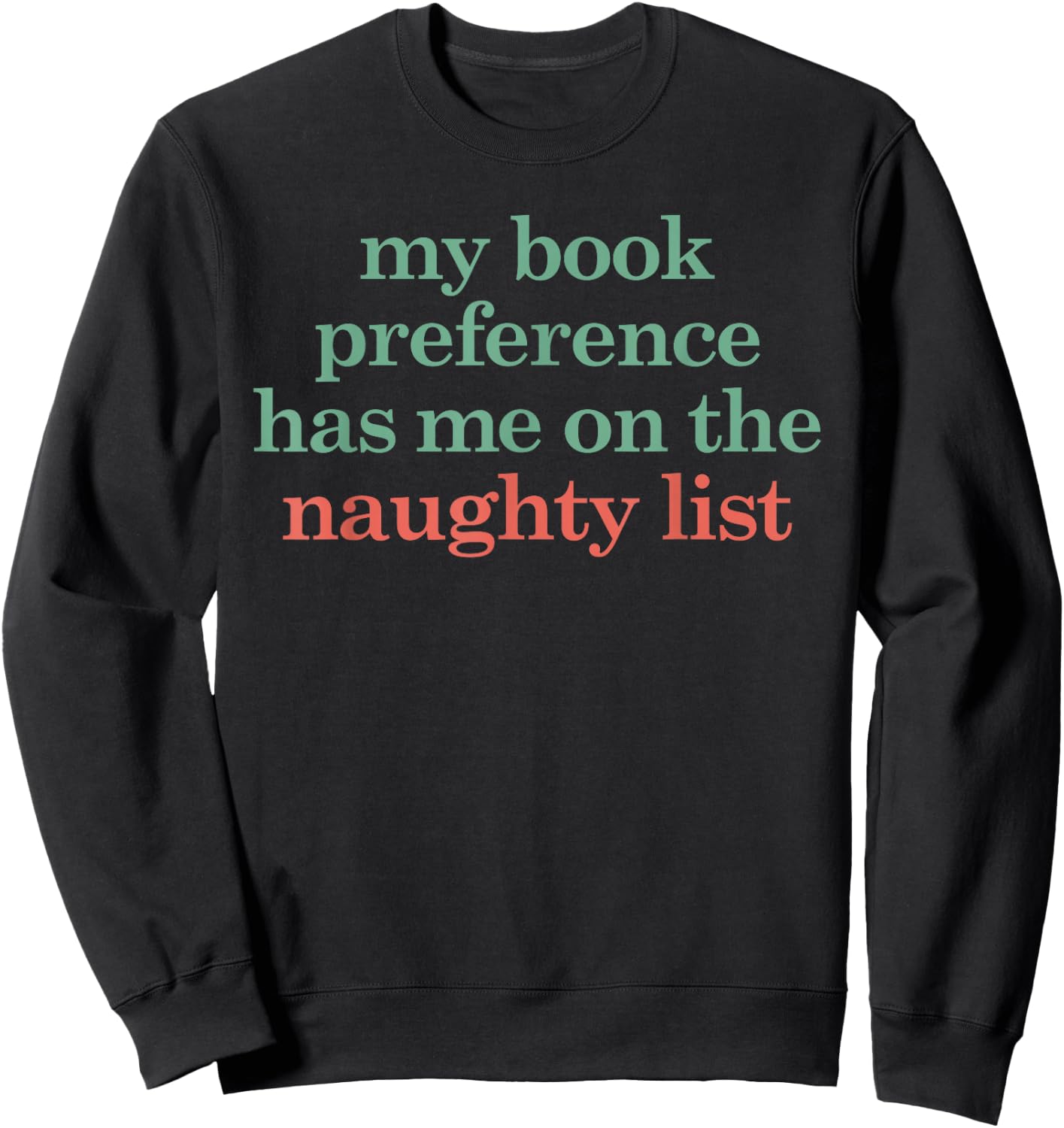 My Book Preference Has Me On the Naughty List for Christmas Sweatshirt - Sweatshirt | Black