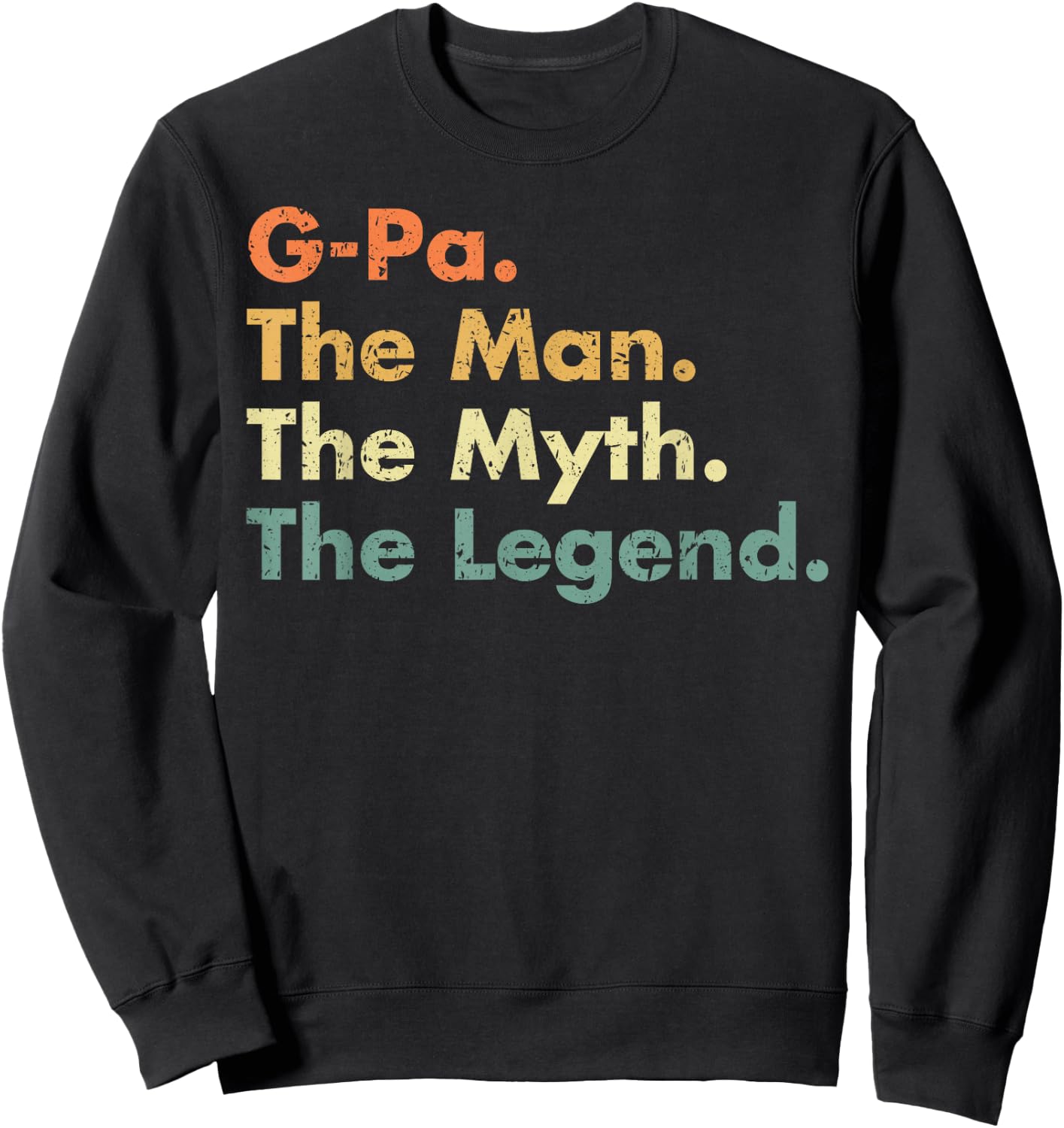 G-Pa The Man The Myth The Legend Dad Grandpa Sweatshirt - Sweatshirt | Black