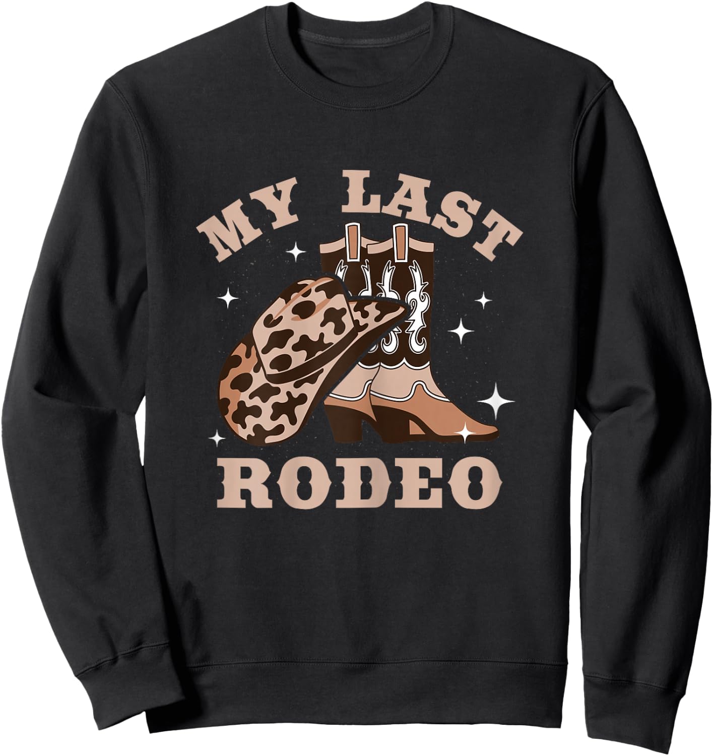My Last Rodeo Bachelorette Party Bride Cowboy Hat Boots Sweatshirt - Sweatshirt | Black