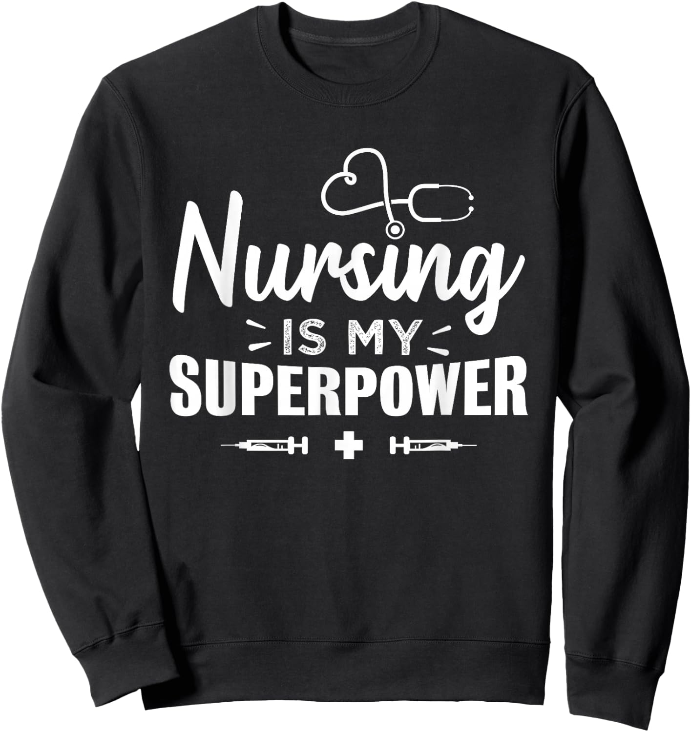 Nursing is my Superpower | Funny Gift Nurse RN Sweatshirt - Sweatshirt | Black