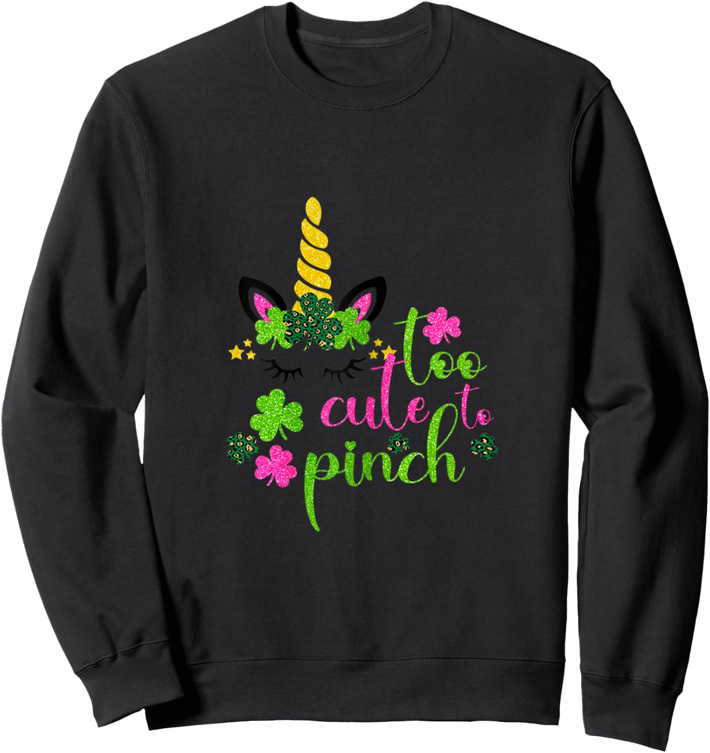 St Patricks Day Girls Kids Toddler Too Cute To Pinch Unicorn Sweatshirt - Sweatshirt | Black