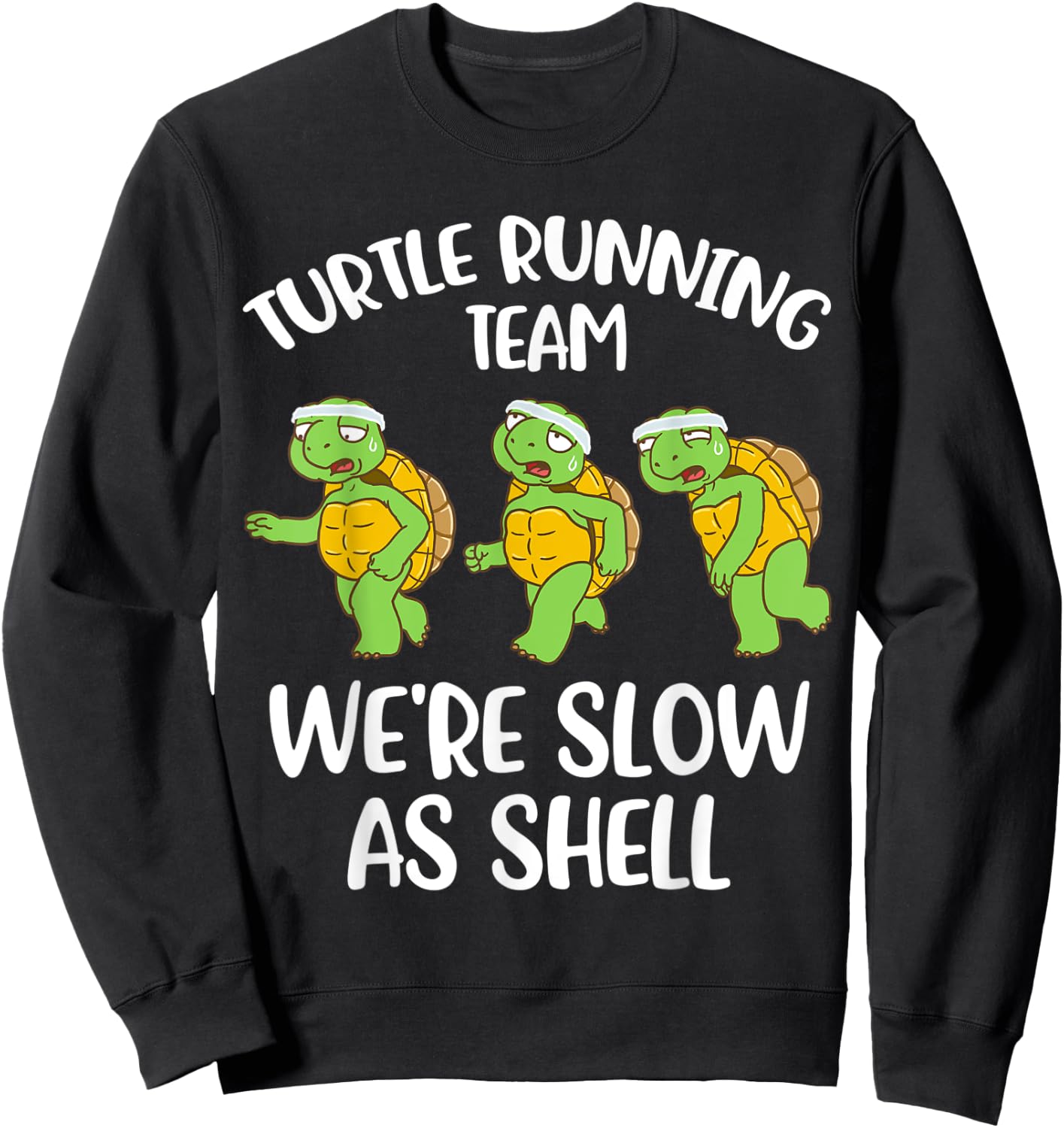 Turtle Running Team We're Slow As Shell Sweatshirt - Sweatshirt | Black