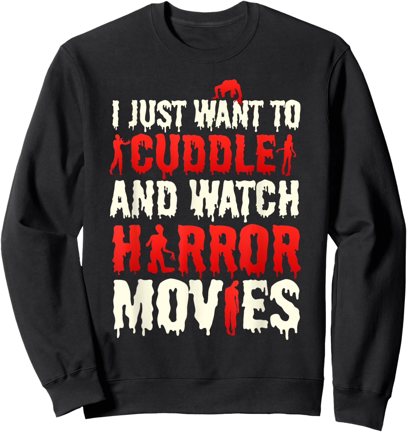 I Just Want To Cuddle And Watch Horror Movies Scary Film Sweatshirt - Sweatshirt | Black