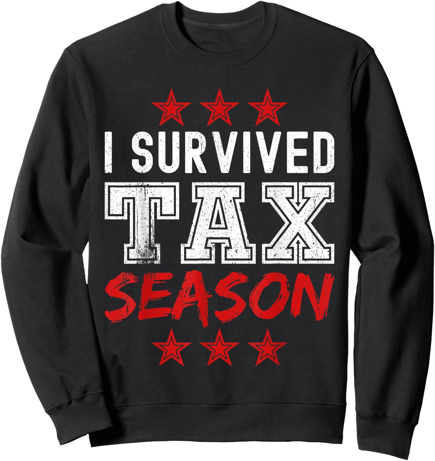 I survived Tax Season - Funny Tax Season Sweatshirt - Sweatshirt | Black