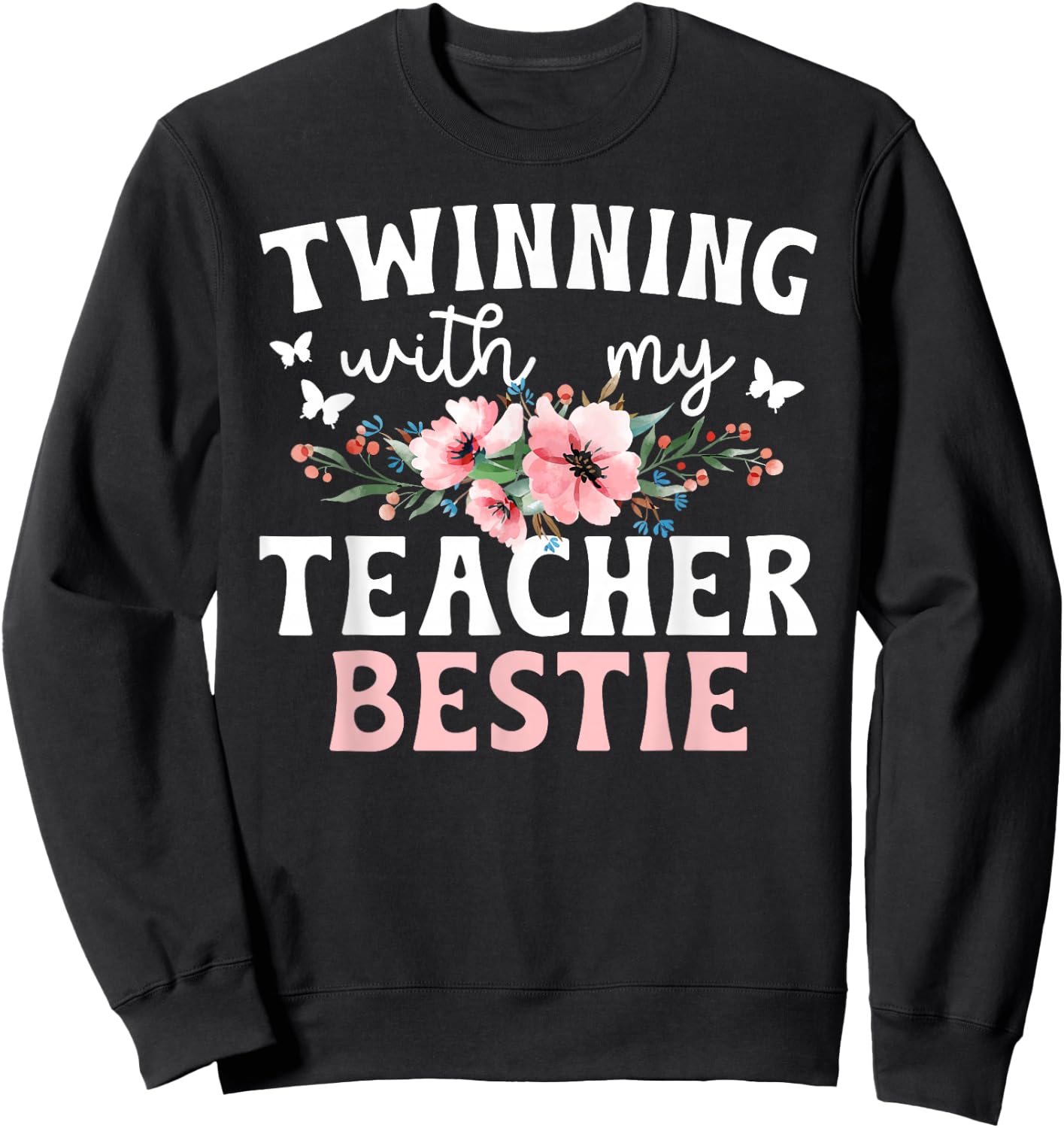 Twinning With My Teacher Bestie Twin Day Best Friend Flowers Sweatshirt - Sweatshirt | Black