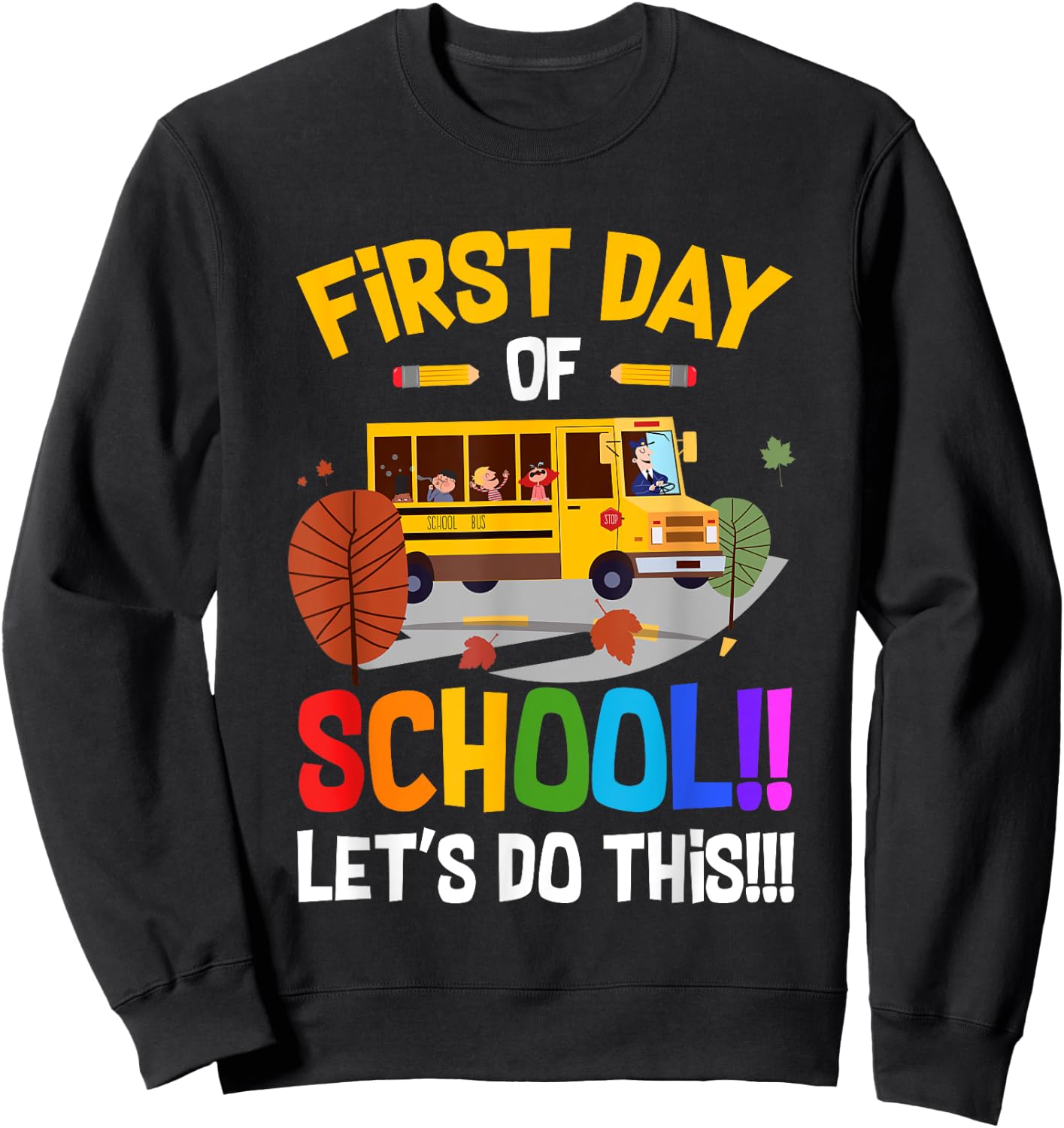 First Day of School Bus Driver Kids Teacher Back to School Sweatshirt - Sweatshirt | Black