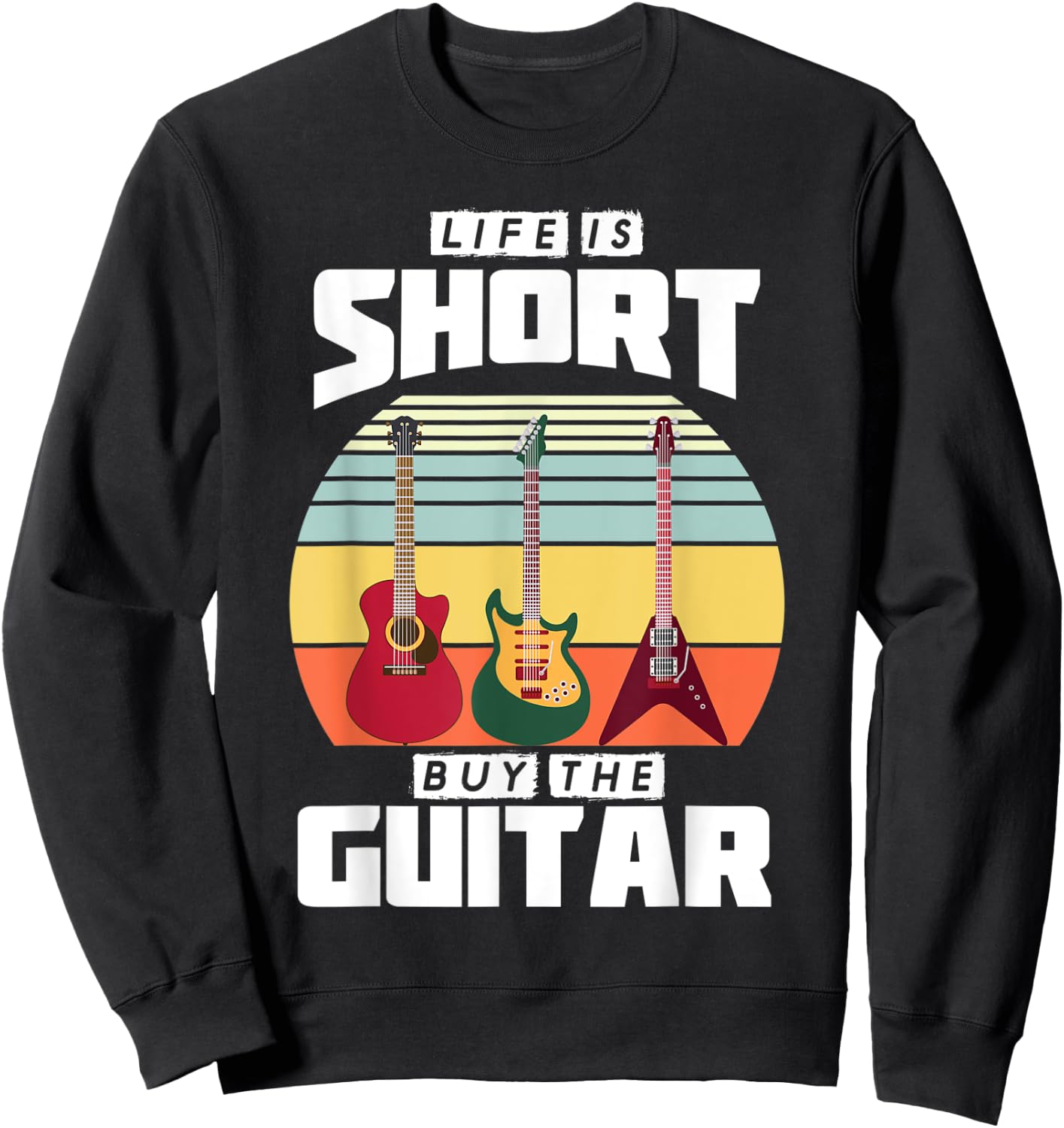 Life is Short Buy the Guitar Graphic Gift Sweatshirt - Sweatshirt | Black