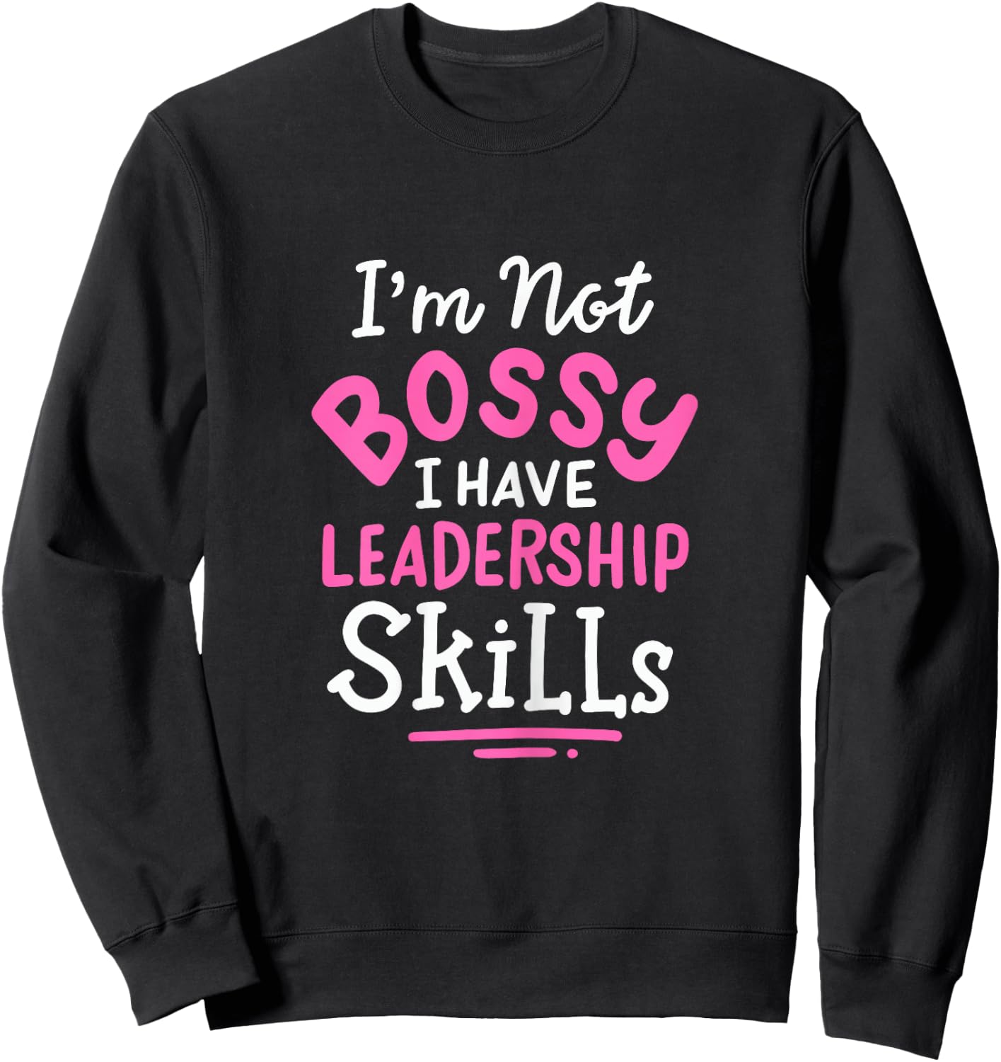 Im Not Bossy I Have Leadership Skills Entrepreneur Sweatshirt - Sweatshirt | Black