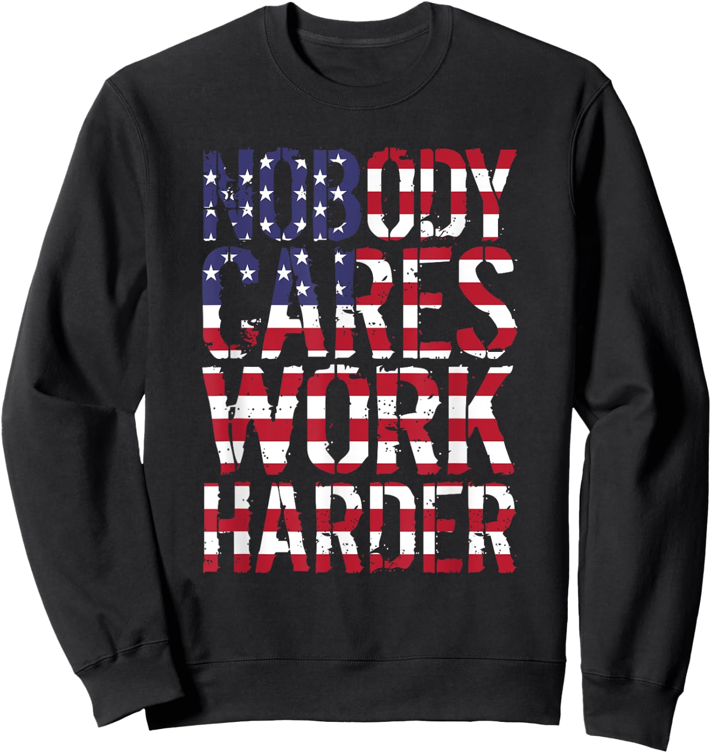 Nobody Cares Work Harder Distressed USA Sweatshirt - Sweatshirt | Black