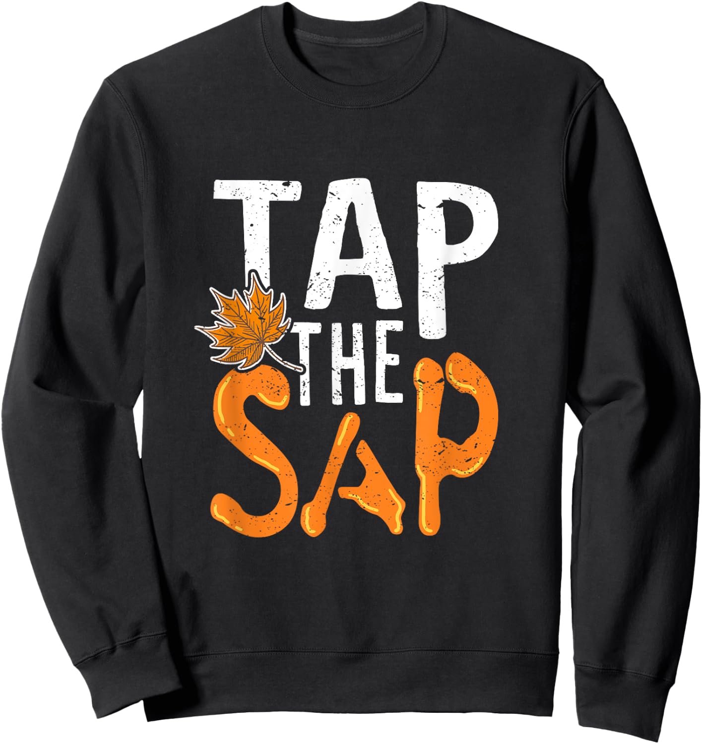 Tap The Sap Funny Maple Syrup Humor Sweatshirt - Sweatshirt | Black