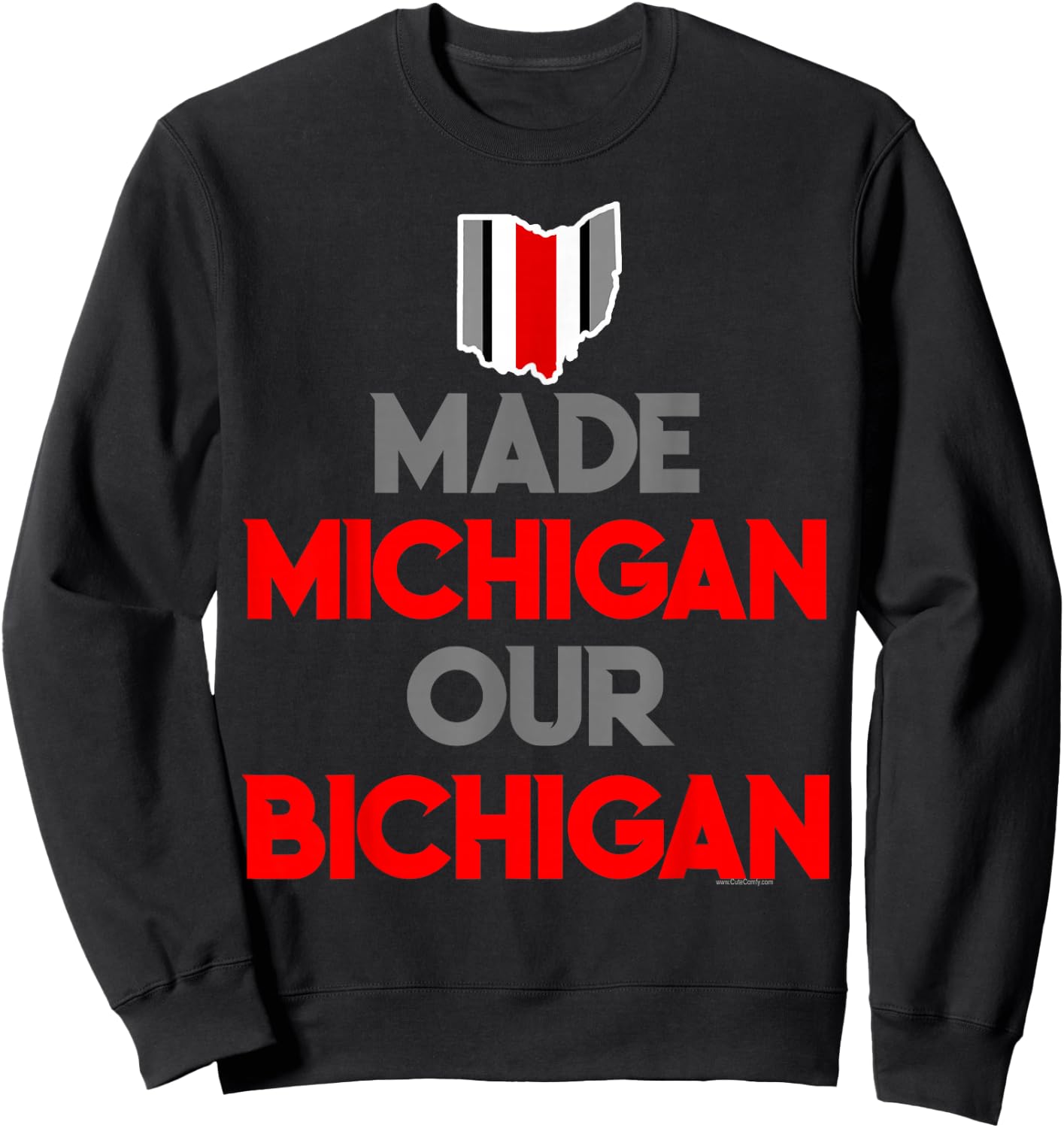 Made Michigan Our Bichigan Funny Ohio Quote Buckeye State Sweatshirt - Sweatshirt | Black