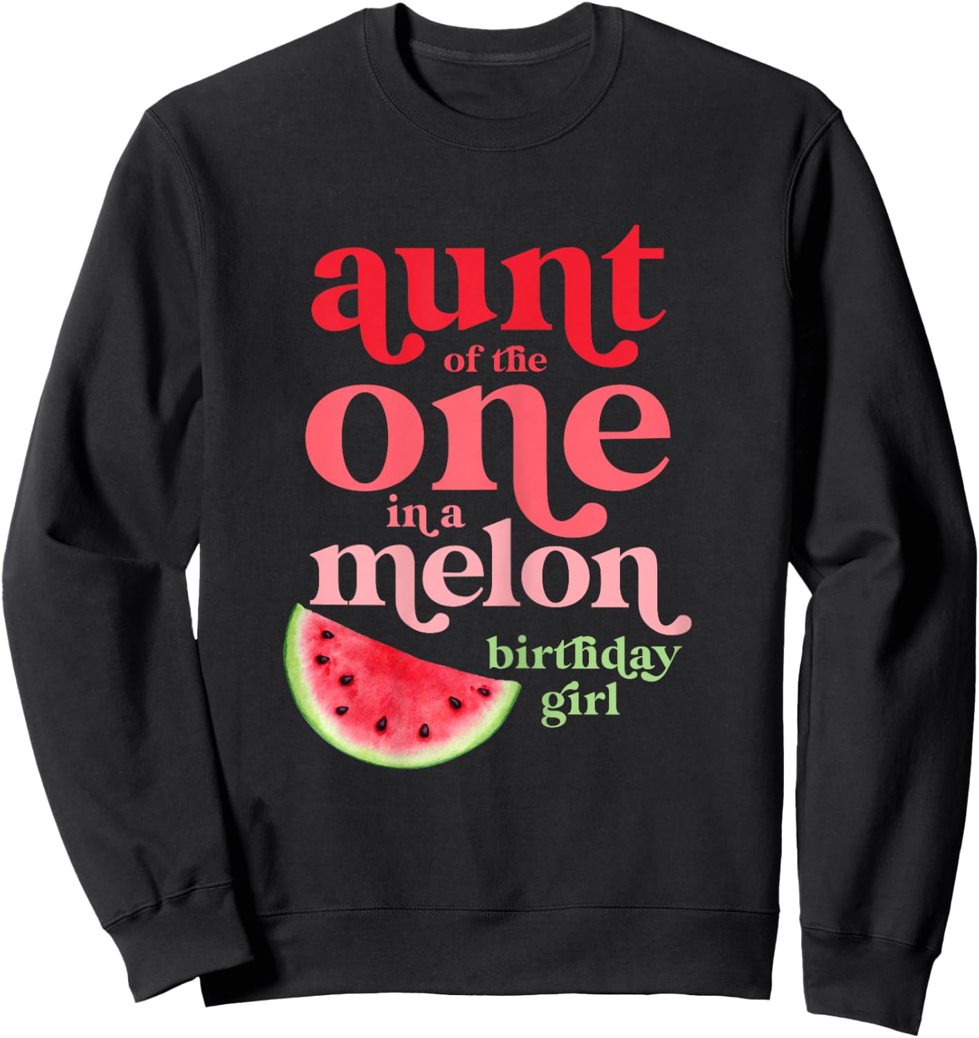 Aunt of the One In A Melon Birthday Girl Watermelon First Sweatshirt - Sweatshirt | Black
