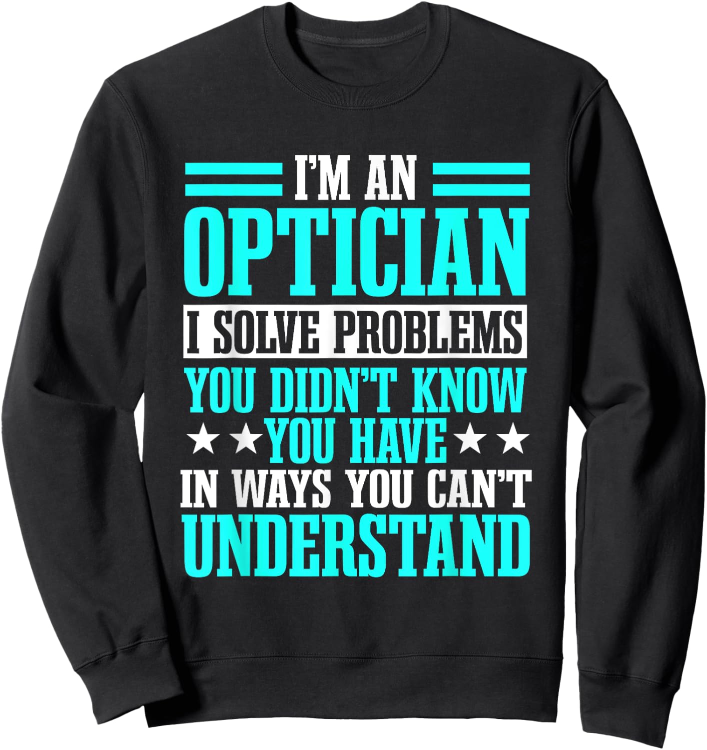 Optician Optometrists Doctor Eye Ophthalmologist Sweatshirt - Sweatshirt | Black