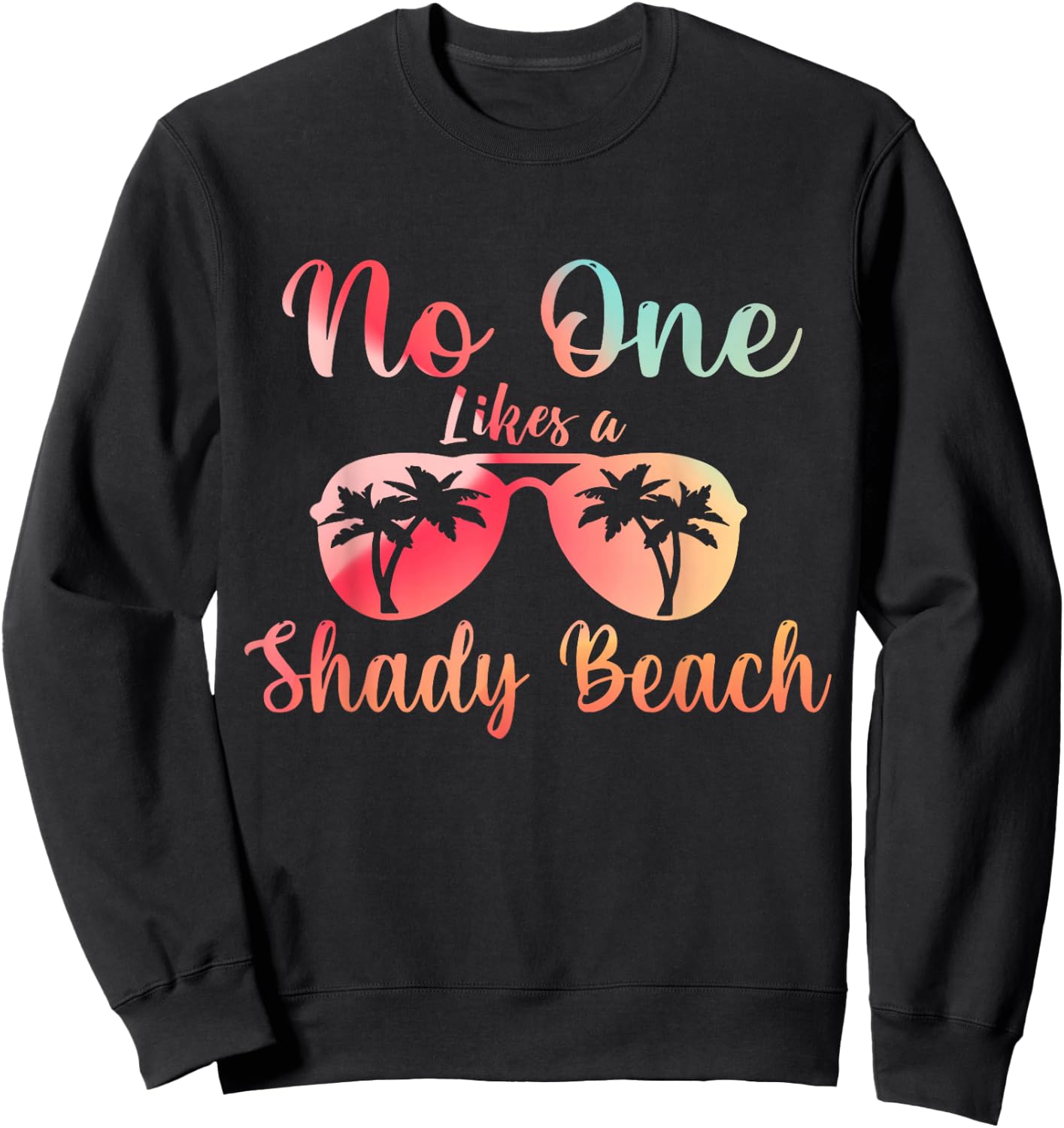 No One Like A Shady Beach, Summer Vacation Outfits Sweatshirt - Sweatshirt | Black
