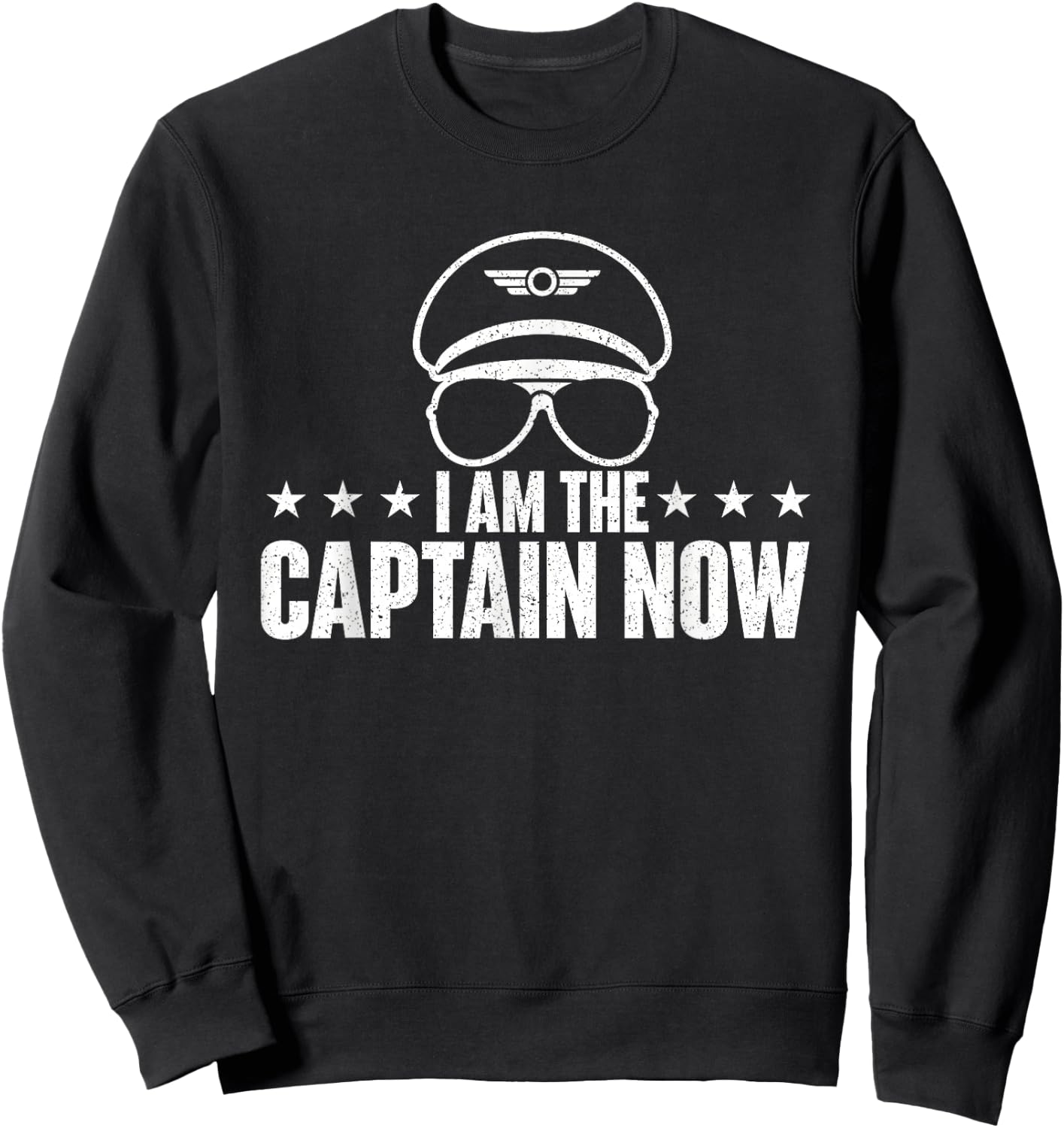 I Am The Captain Now - Airplane Aircraft Lover Airline Pilot Sweatshirt - Sweatshirt | Black