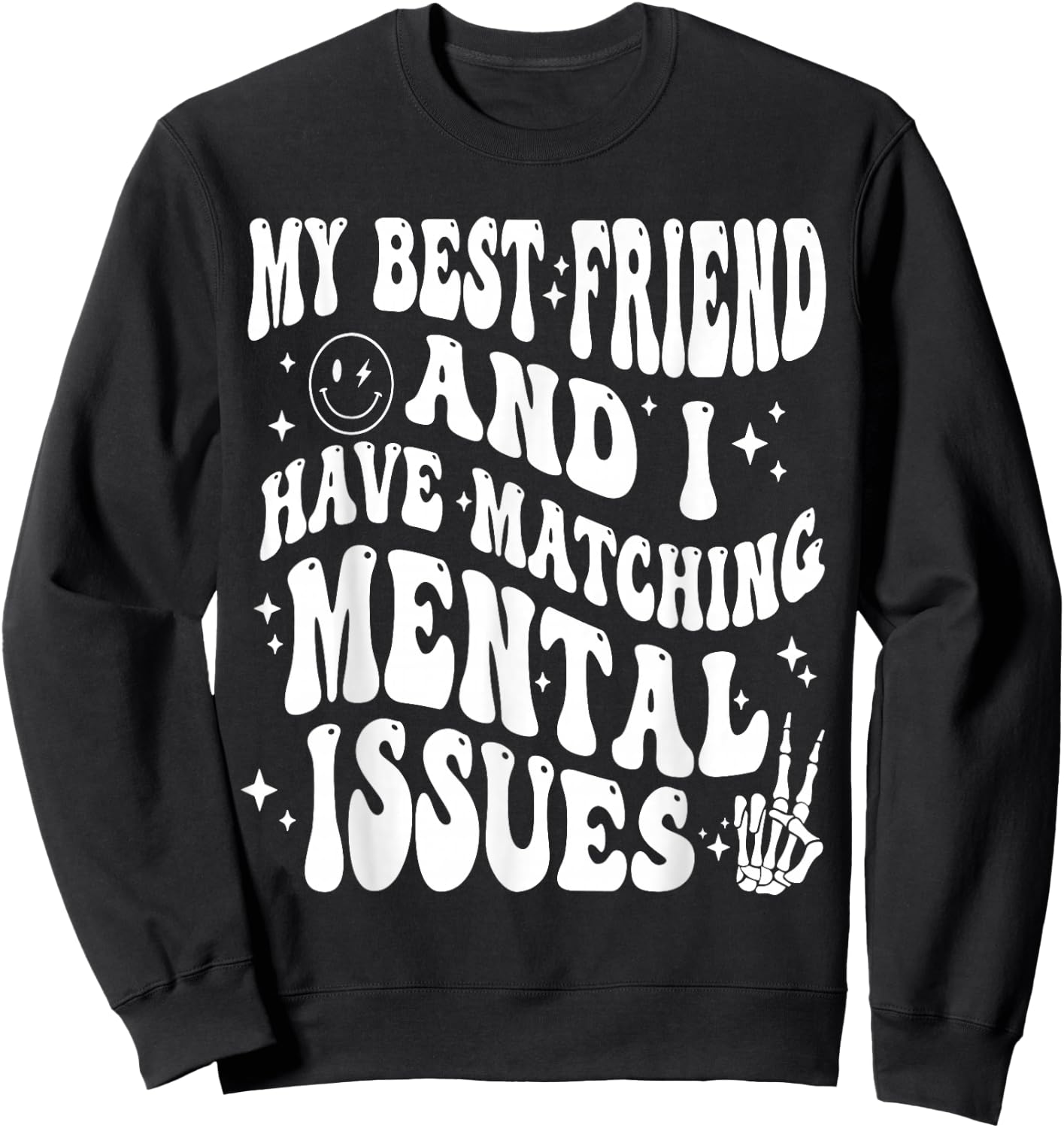 Cute Groovy My Best Friend and I Have Matching Mental Issues Sweatshirt - Sweatshirt | Black