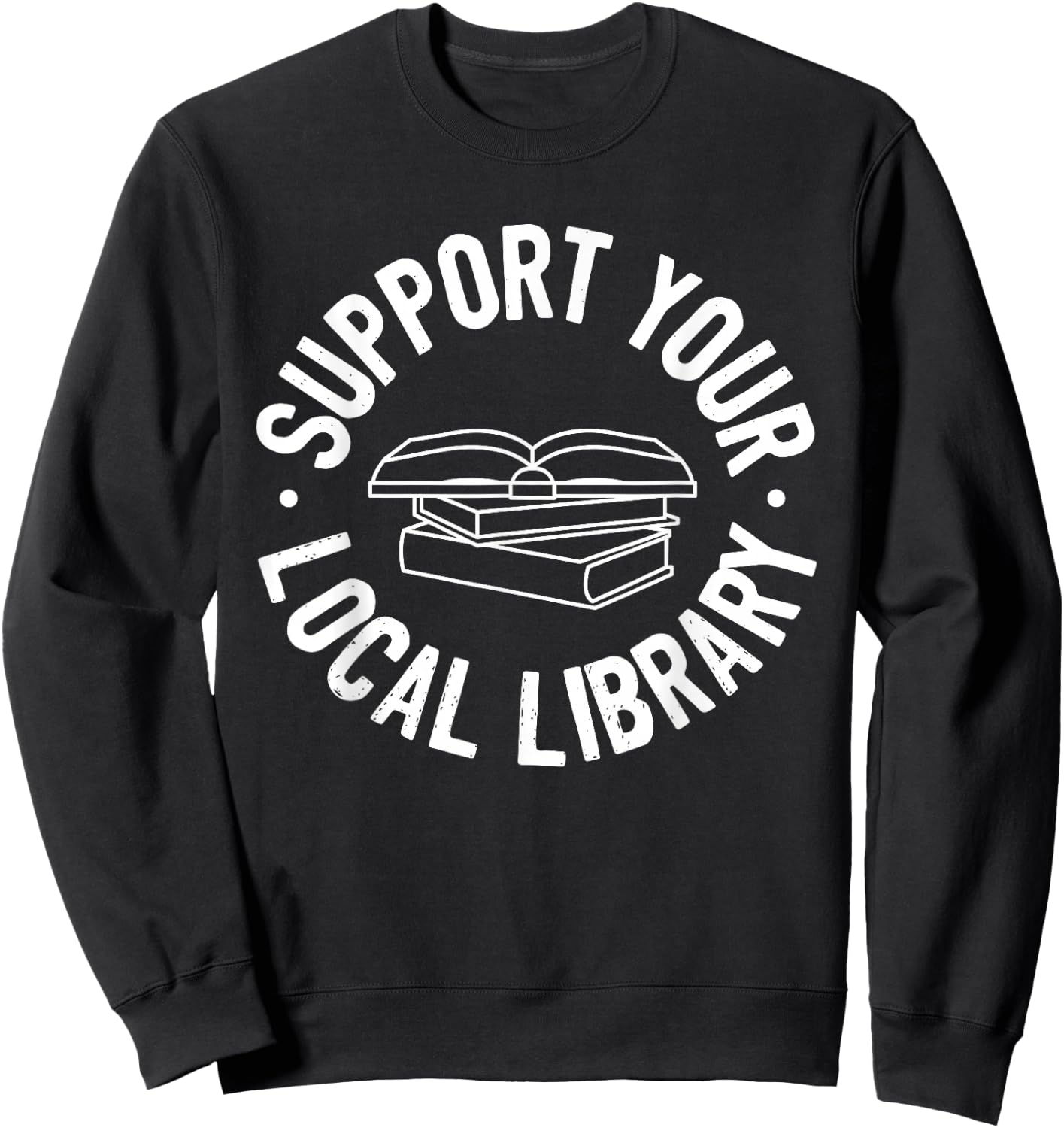 Support Your Local Library Sweatshirt - Sweatshirt | Black