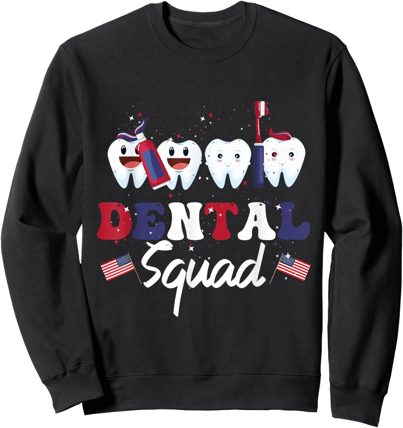 Dental Squad 4th Of July Dentist Funny American Patriotic Sweatshirt - Sweatshirt | Black