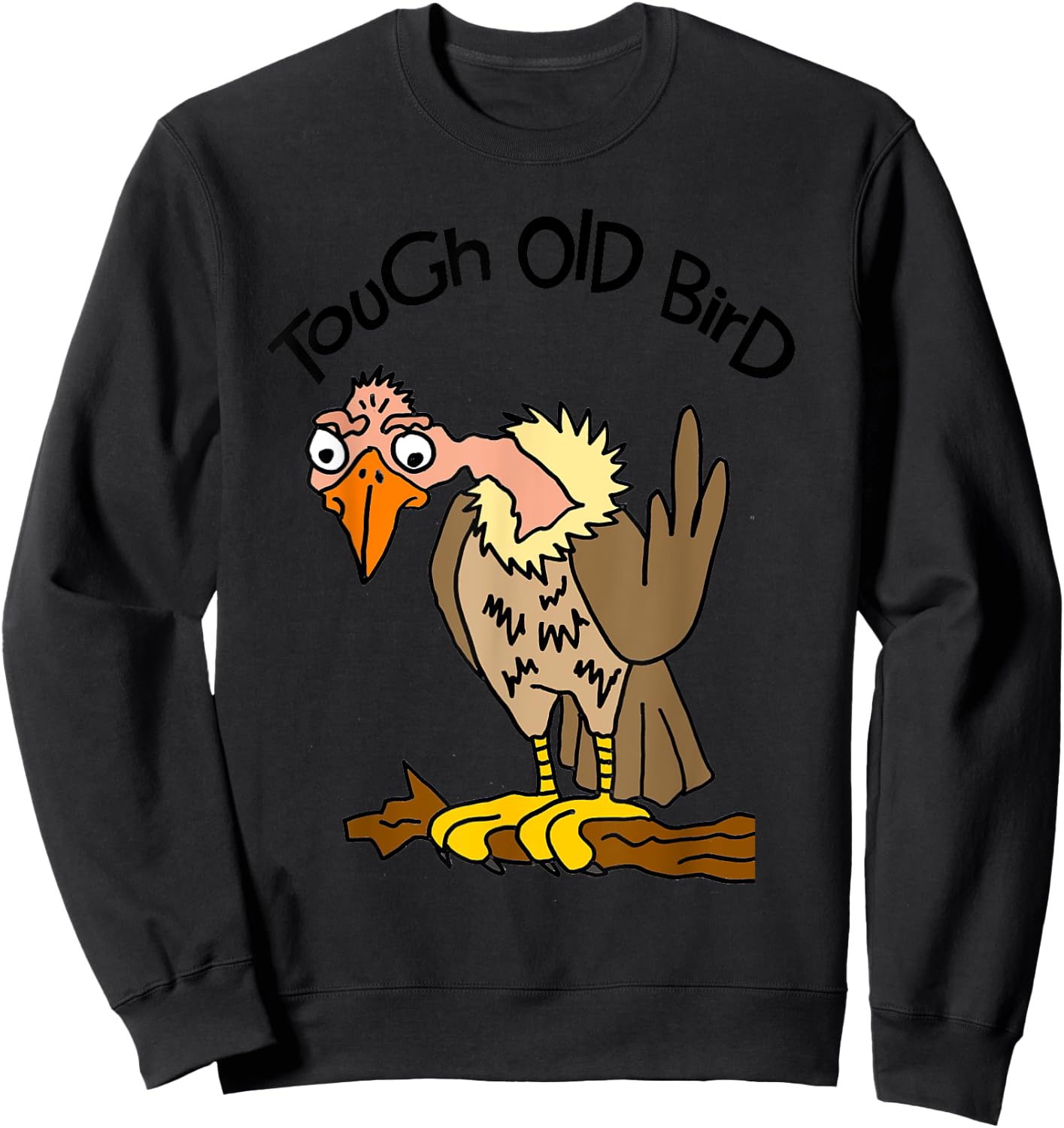 Smileteesfunny Funny Tough Old Bird Buzzard Cartoon Sweatshirt - Sweatshirt | Black