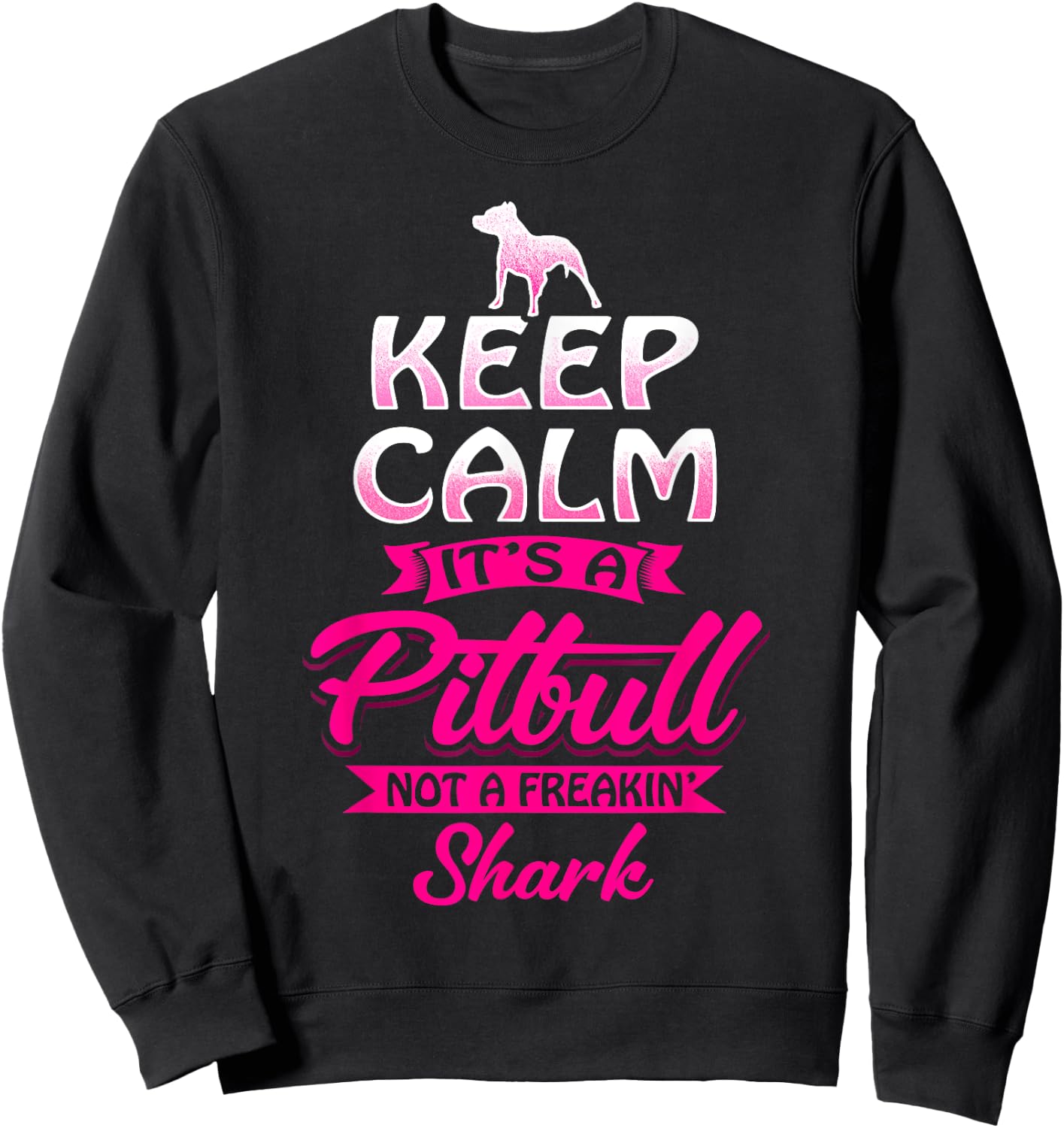 Pitbull Shirt Keep Calm It's A Pit Bull Not A Freakin' Shark Sweatshirt - Sweatshirt | Black