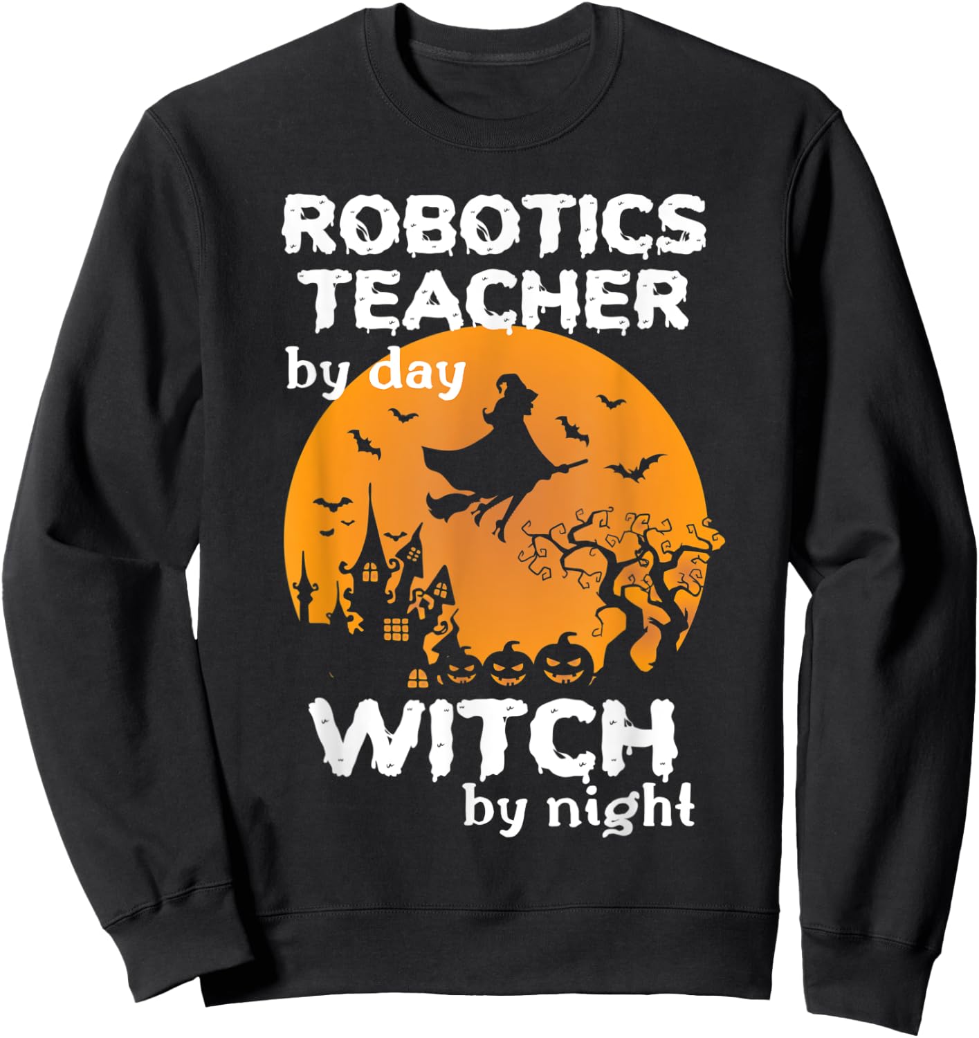 Funny Witch Pumpkin Robotics Teacher Halloween Costume Sweatshirt - Sweatshirt | Black