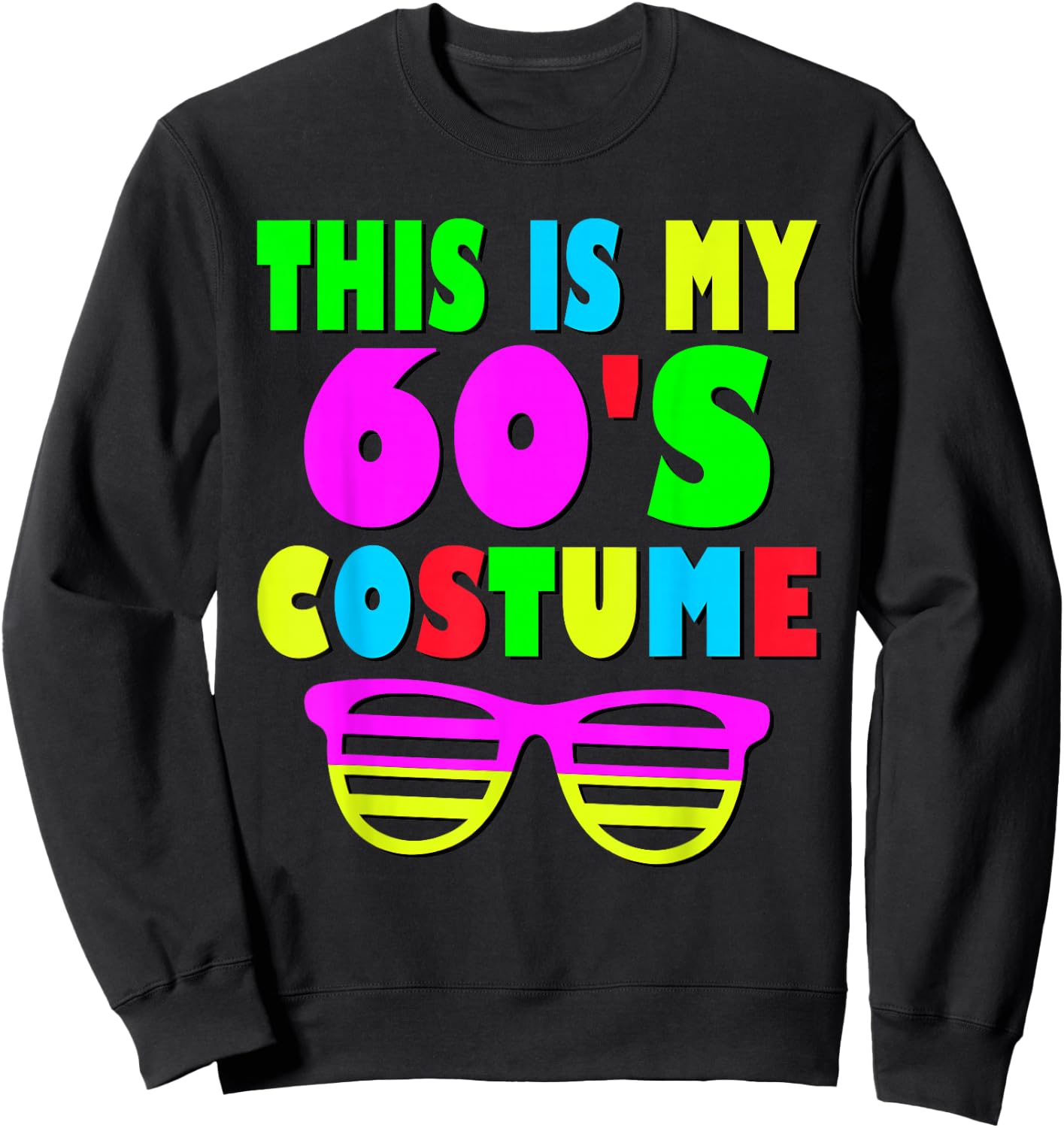 This Is My 60-s Costume 60's 70's Party Sweatshirt - Sweatshirt | Black