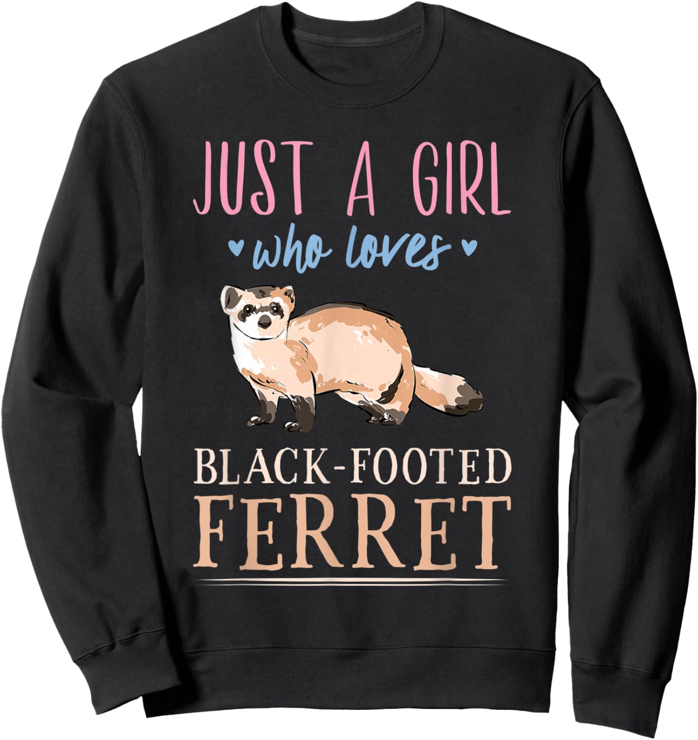 Just A Girl Who Loves Black-Footed Ferret Cute for Girls Sweatshirt - Sweatshirt | Black