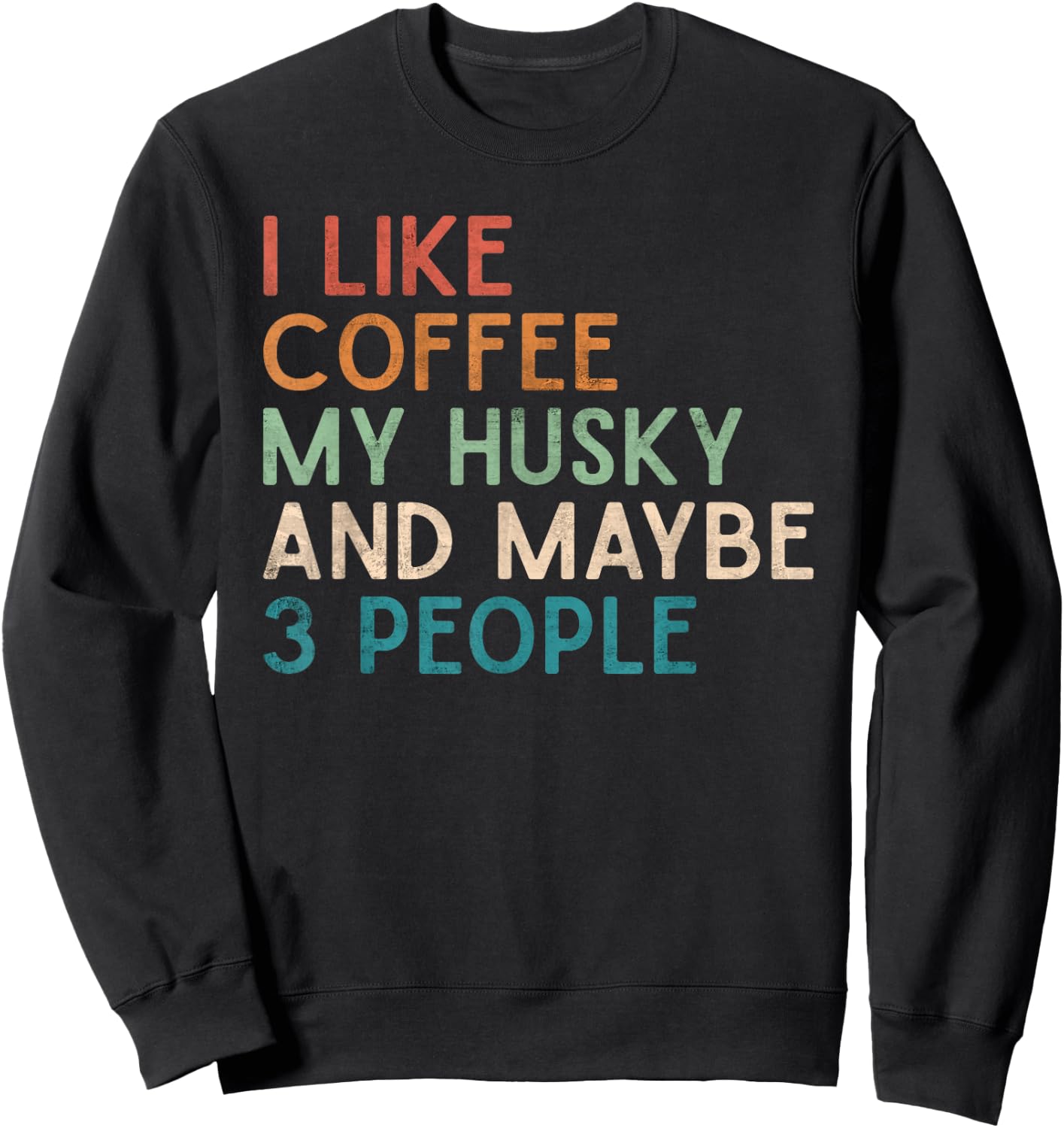 Love Coffee Husky and Maybe 3 People Siberian Husky Dog Mom Women Sweatshirt - Sweatshirt | Black
