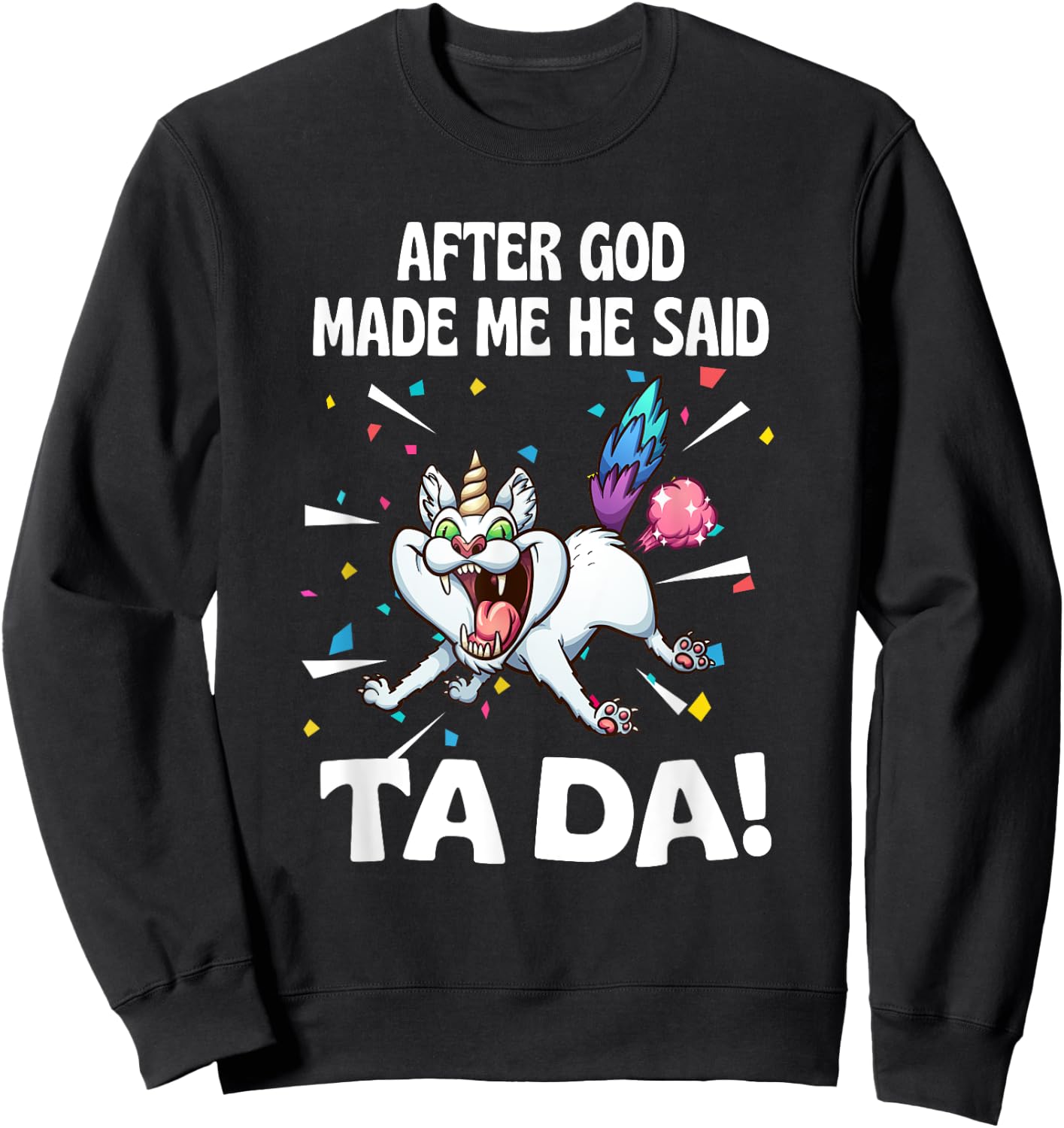 After God made Me He Said Ta Da Funny Cat Sweatshirt - Sweatshirt | Black