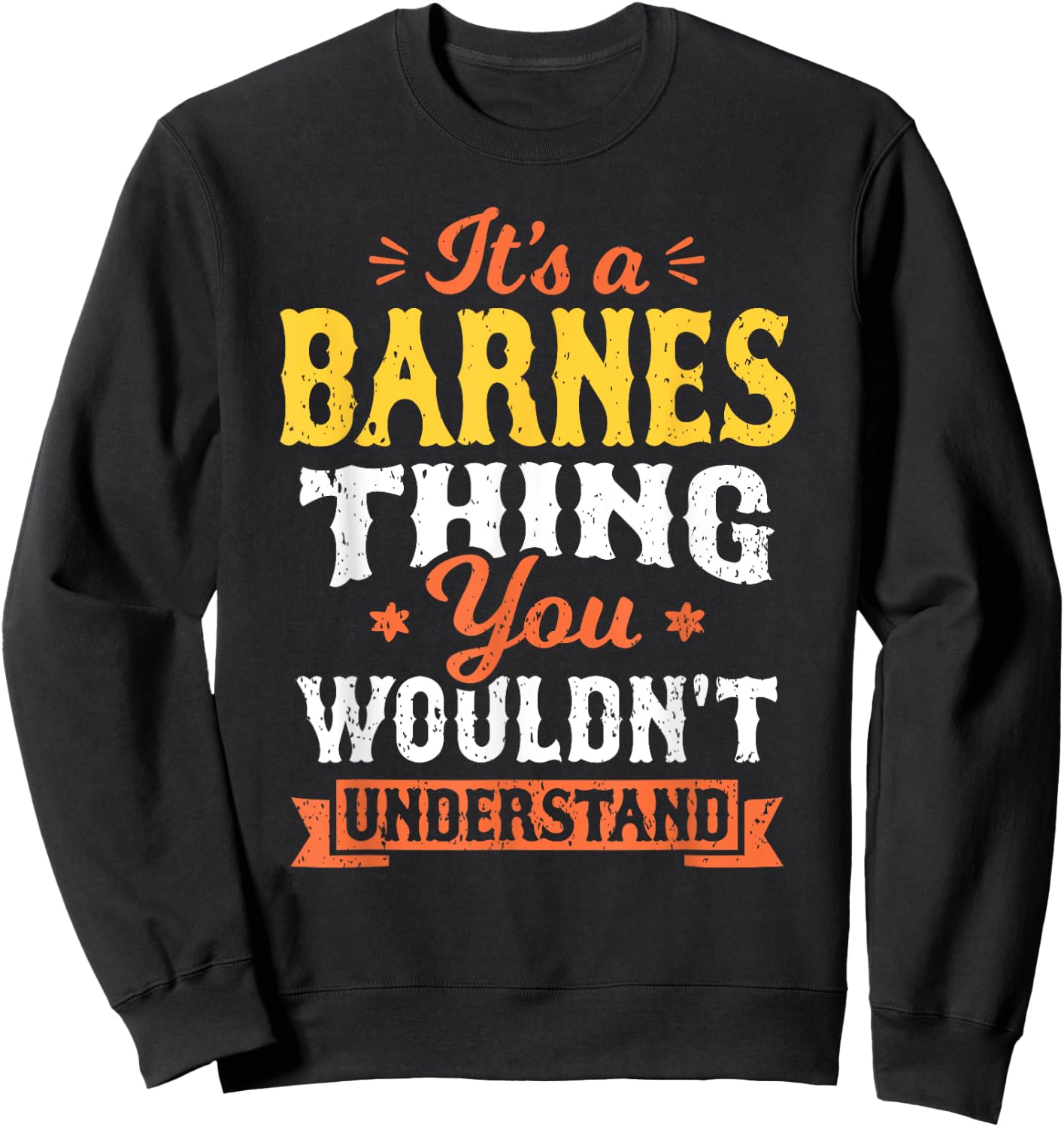 It's A Barnes Thing You Wouldnt Understand Last Name Surname Sweatshirt - Sweatshirt | Black
